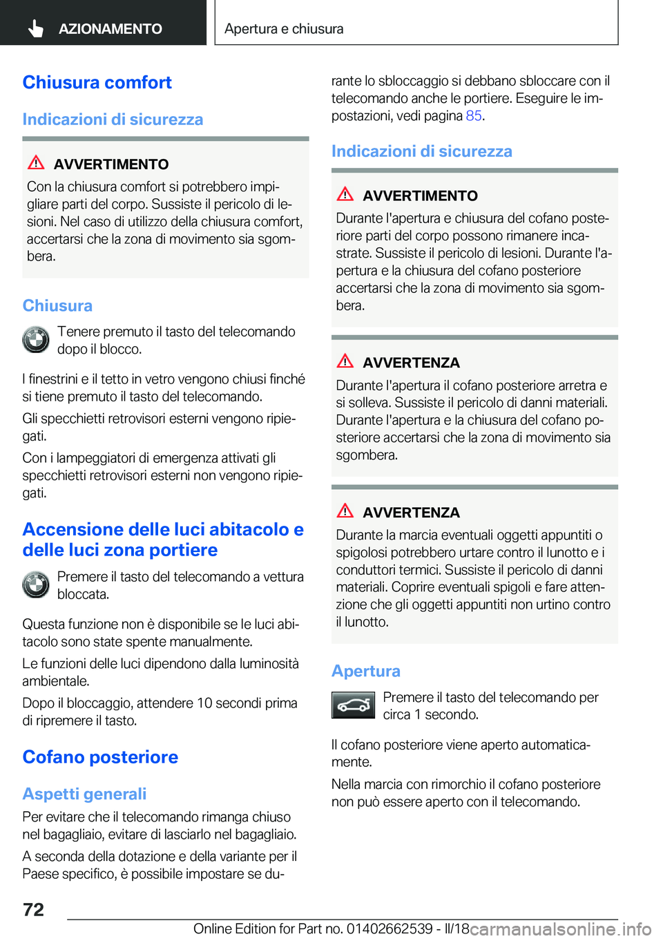 BMW X5 M 2018  Libretti Di Uso E manutenzione (in Italian) �C�h�i�u�s�u�r�a��c�o�m�f�o�r�t�I�n�d�i�c�a�z�i�o�n�i��d�i��s�i�c�u�r�e�z�z�a
�A�V�V�E�R�T�I�M�E�N�T�O
�C�o�n� �l�a� �c�h�i�u�s�u�r�a� �c�o�m�f�o�r�t� �s�i� �p�o�t�r�e�b�b�e�r�o� �i�m�p�iª �g�l�i
