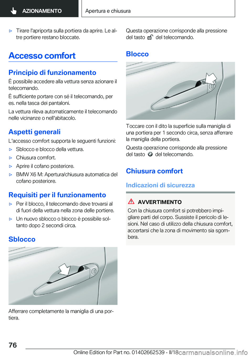BMW X5 M 2018  Libretti Di Uso E manutenzione (in Italian) 'x�T�i�r�a�r�e� �l�'�a�p�r�i�p�o�r�t�a� �s�u�l�l�a� �p�o�r�t�i�e�r�a� �d�a� �a�p�r�i�r�e�.� �L�e� �a�lª�t�r�e� �p�o�r�t�i�e�r�e� �r�e�s�t�a�n�o� �b�l�o�c�c�a�t�e�.
�A�c�c�e�s�s�o��c�o�m�f�o