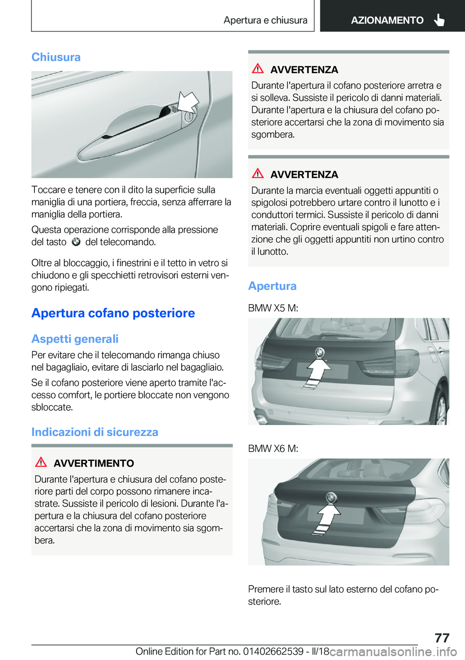 BMW X5 M 2018  Libretti Di Uso E manutenzione (in Italian) �C�h�i�u�s�u�r�a
�T�o�c�c�a�r�e� �e� �t�e�n�e�r�e� �c�o�n� �i�l� �d�i�t�o� �l�a� �s�u�p�e�r�f�i�c�i�e� �s�u�l�l�a
�m�a�n�i�g�l�i�a� �d�i� �u�n�a� �p�o�r�t�i�e�r�a�,� �f�r�e�c�c�i�a�,� �s�e�n�z�a� �a�f