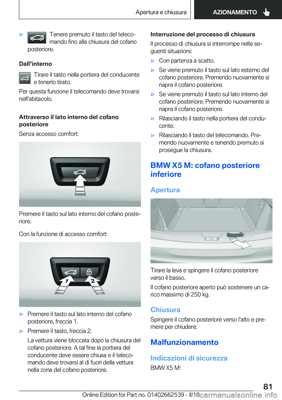 BMW X5 M 2018  Libretti Di Uso E manutenzione (in Italian) 'x�T�e�n�e�r�e� �p�r�e�m�u�t�o� �i�l� �t�a�s�t�o� �d�e�l� �t�e�l�e�c�oª�m�a�n�d�o� �f�i�n�o� �a�l�l�a� �c�h�i�u�s�u�r�a� �d�e�l� �c�o�f�a�n�o
�p�o�s�t�e�r�i�o�r�e�.
�D�a�l�l�'�i�n�t�e�r�n�o
