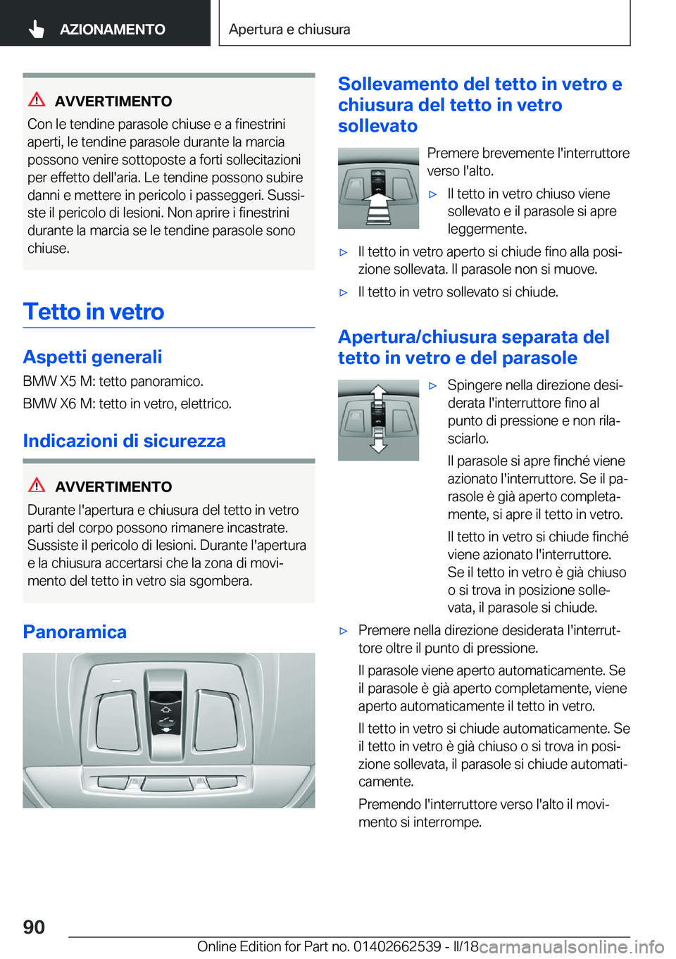 BMW X5 M 2018  Libretti Di Uso E manutenzione (in Italian) �A�V�V�E�R�T�I�M�E�N�T�O
�C�o�n� �l�e� �t�e�n�d�i�n�e� �p�a�r�a�s�o�l�e� �c�h�i�u�s�e� �e� �a� �f�i�n�e�s�t�r�i�n�i
�a�p�e�r�t�i�,� �l�e� �t�e�n�d�i�n�e� �p�a�r�a�s�o�l�e� �d�u�r�a�n�t�e� �l�a� �m�a�r