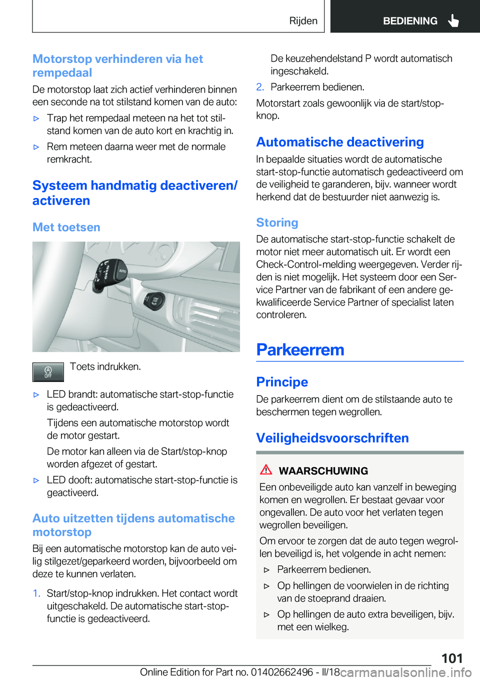 BMW X5 M 2018  Instructieboekjes (in Dutch) �M�o�t�o�r�s�t�o�p��v�e�r�h�i�n�d�e�r�e�n��v�i�a��h�e�t
�r�e�m�p�e�d�a�a�l
�D�e� �m�o�t�o�r�s�t�o�p� �l�a�a�t� �z�i�c�h� �a�c�t�i�e�f� �v�e�r�h�i�n�d�e�r�e�n� �b�i�n�n�e�n
�e�e�n� �s�e�c�o�n�d�e� �