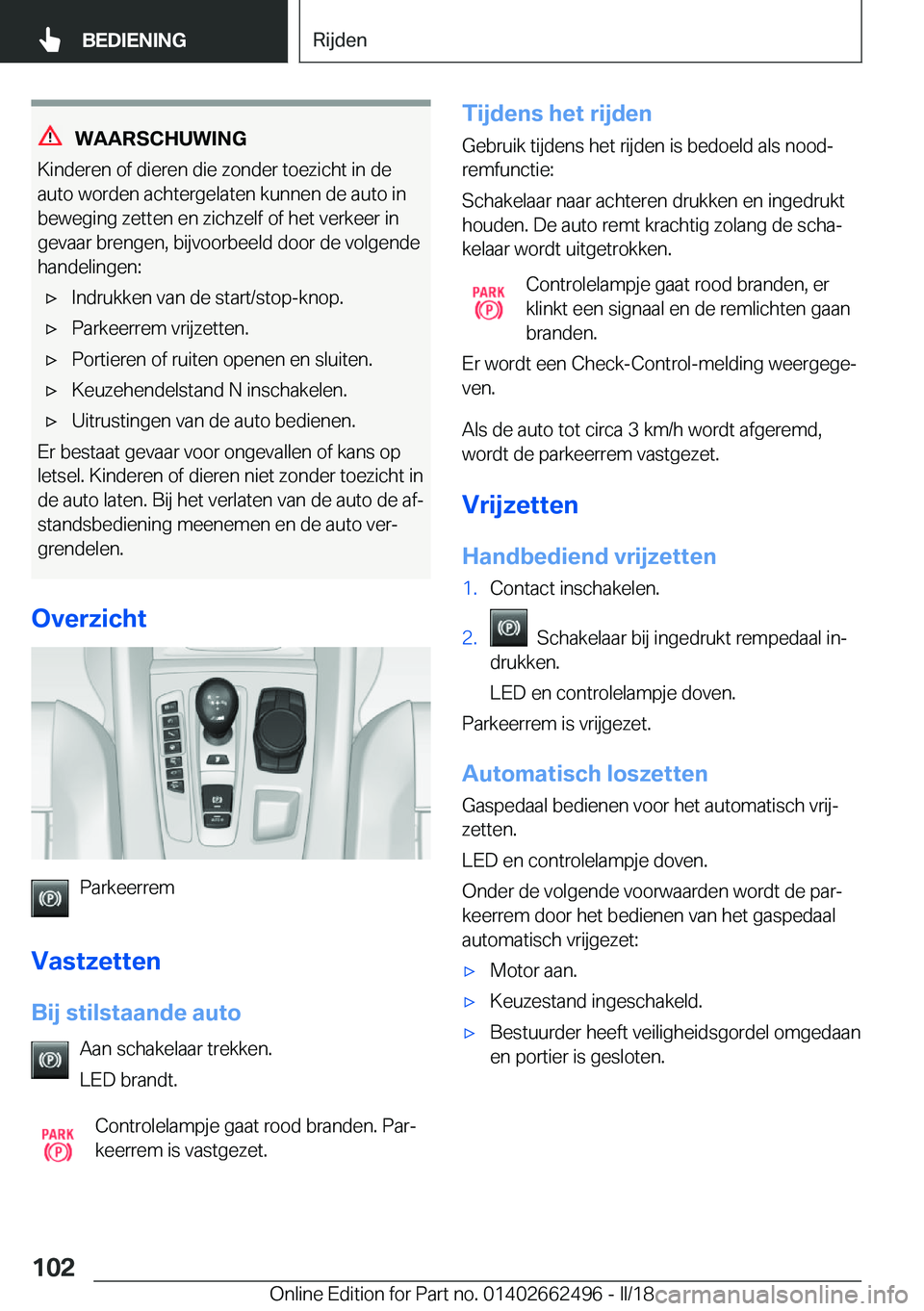 BMW X5 M 2018  Instructieboekjes (in Dutch) �W�A�A�R�S�C�H�U�W�I�N�G
�K�i�n�d�e�r�e�n� �o�f� �d�i�e�r�e�n� �d�i�e� �z�o�n�d�e�r� �t�o�e�z�i�c�h�t� �i�n� �d�e �a�u�t�o� �w�o�r�d�e�n� �a�c�h�t�e�r�g�e�l�a�t�e�n� �k�u�n�n�e�n� �d�e� �a�u�t�o� �i�n
