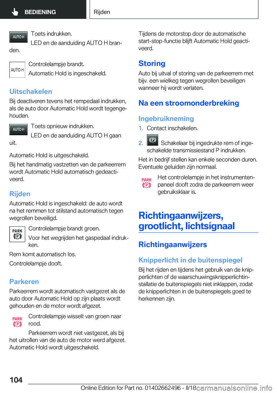 BMW X5 M 2018  Instructieboekjes (in Dutch) �T�o�e�t�s� �i�n�d�r�u�k�k�e�n�.
�L�E�D� �e�n� �d�e� �a�a�n�d�u�i�d�i�n�g� �A�U�T�O� �H� �b�r�a�nj
�d�e�n�.
�C�o�n�t�r�o�l�e�l�a�m�p�j�e� �b�r�a�n�d�t�.
�A�u�t�o�m�a�t�i�c� �H�o�l�d� �i�s� �i�n�g�e�s