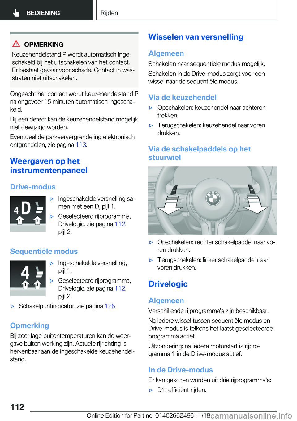 BMW X5 M 2018  Instructieboekjes (in Dutch) �O�P�M�E�R�K�I�N�G
�K�e�u�z�e�h�e�n�d�e�l�s�t�a�n�d� �P� �w�o�r�d�t� �a�u�t�o�m�a�t�i�s�c�h� �i�n�g�ej
�s�c�h�a�k�e�l�d� �b�i�j� �h�e�t� �u�i�t�s�c�h�a�k�e�l�e�n� �v�a�n� �h�e�t� �c�o�n�t�a�c�t�. �E�