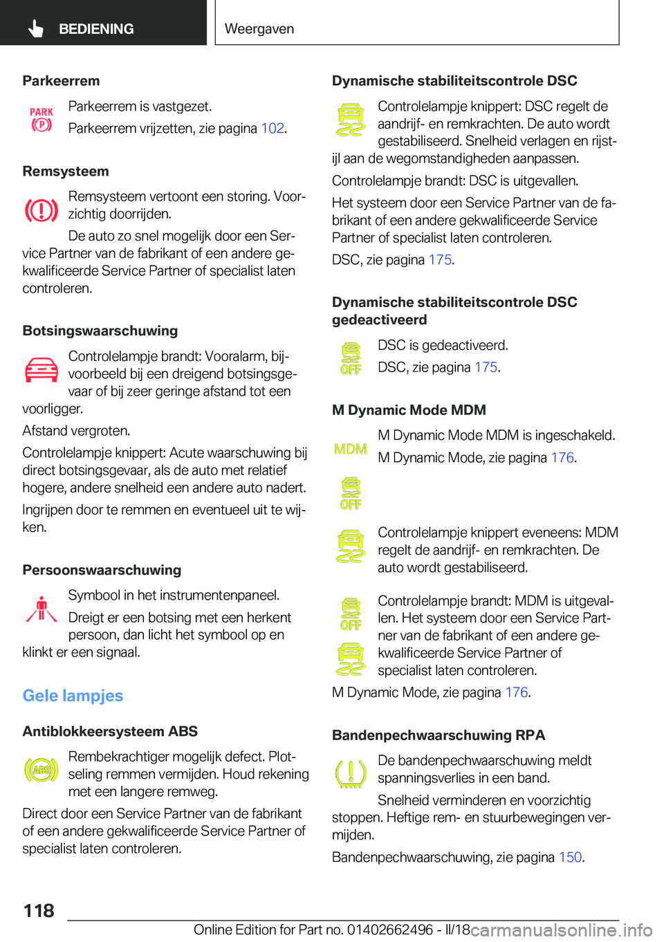BMW X5 M 2018  Instructieboekjes (in Dutch) �P�a�r�k�e�e�r�r�e�m�P�a�r�k�e�e�r�r�e�m� �i�s� �v�a�s�t�g�e�z�e�t�.
�P�a�r�k�e�e�r�r�e�m� �v�r�i�j�z�e�t�t�e�n�,� �z�i�e� �p�a�g�i�n�a�  �1�0�2�.
�R�e�m�s�y�s�t�e�e�m �R�e�m�s�y�s�t�e�e�m� �v�e�r�t�o