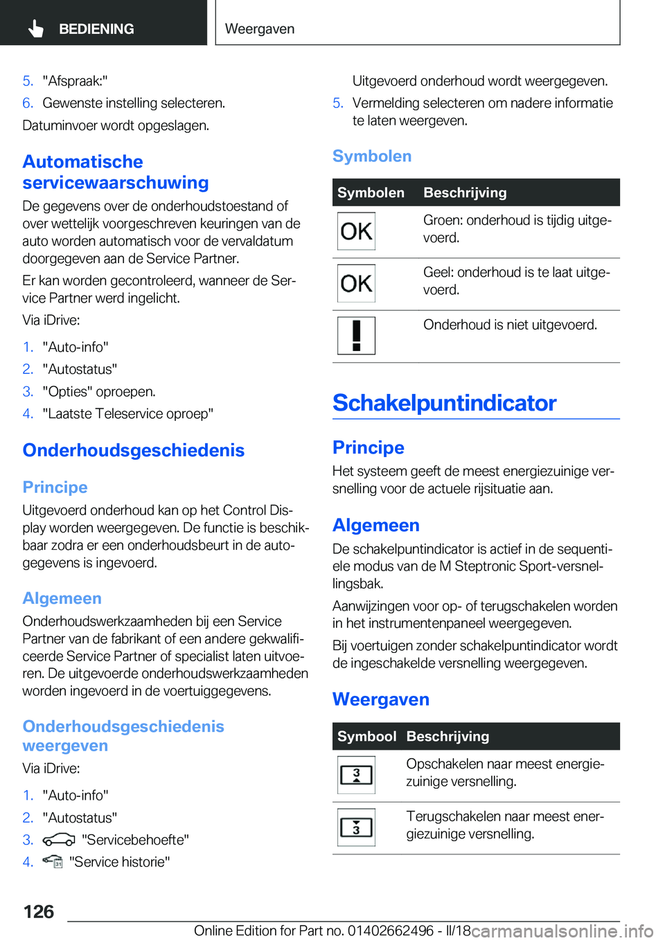 BMW X5 M 2018  Instructieboekjes (in Dutch) �5�.�"�A�f�s�p�r�a�a�k�:�"�6�.�G�e�w�e�n�s�t�e� �i�n�s�t�e�l�l�i�n�g� �s�e�l�e�c�t�e�r�e�n�.
�D�a�t�u�m�i�n�v�o�e�r� �w�o�r�d�t� �o�p�g�e�s�l�a�g�e�n�.
�A�u�t�o�m�a�t�i�s�c�h�e
�s�e�r�v�i�c�e�