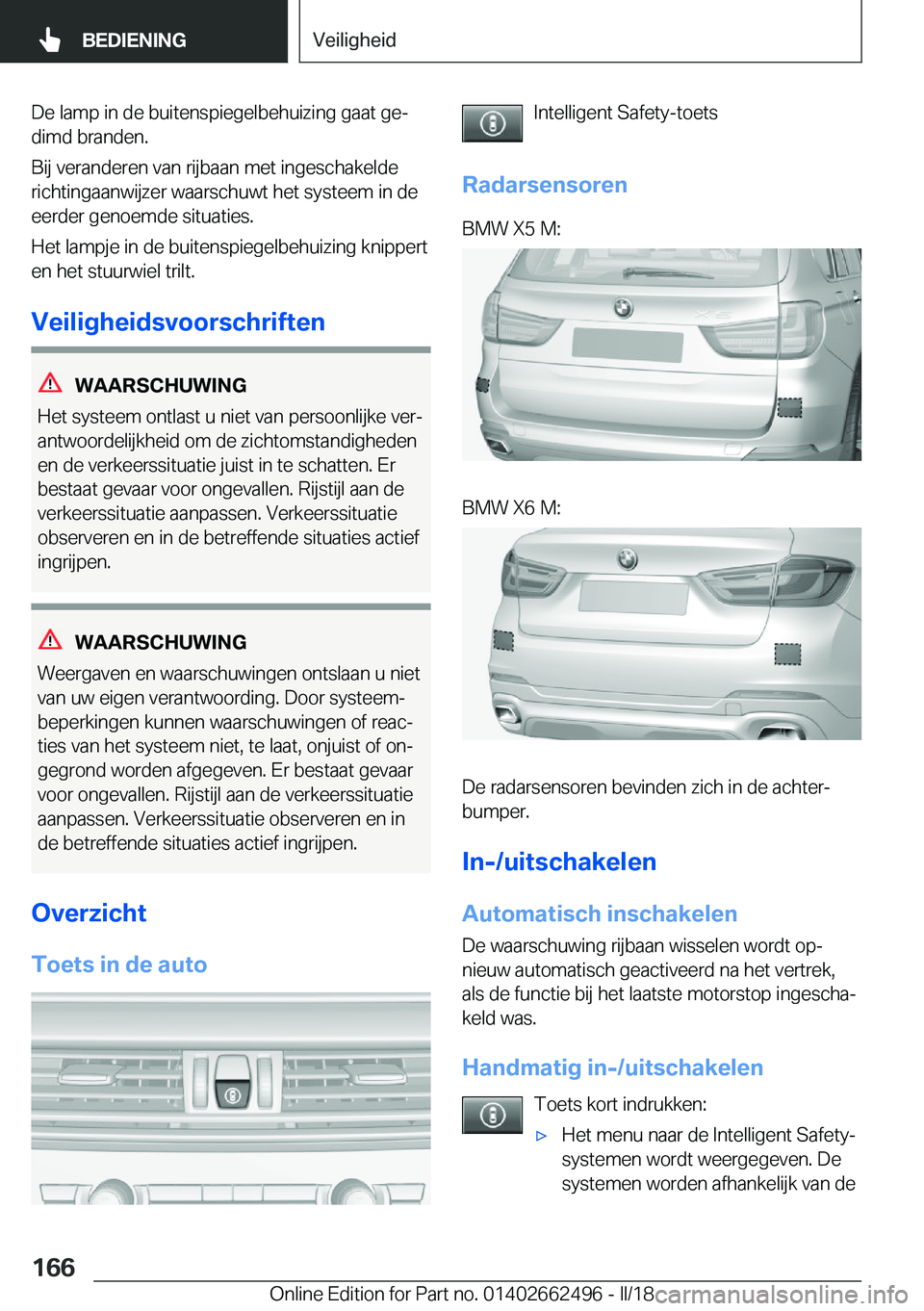 BMW X5 M 2018  Instructieboekjes (in Dutch) �D�e� �l�a�m�p� �i�n� �d�e� �b�u�i�t�e�n�s�p�i�e�g�e�l�b�e�h�u�i�z�i�n�g� �g�a�a�t� �g�ej
�d�i�m�d� �b�r�a�n�d�e�n�.
�B�i�j� �v�e�r�a�n�d�e�r�e�n� �v�a�n� �r�i�j�b�a�a�n� �m�e�t� �i�n�g�e�s�c�h�a�k�e