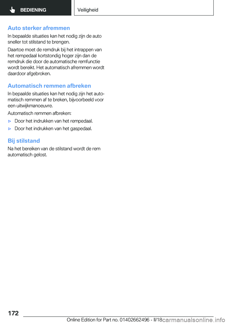BMW X5 M 2018  Instructieboekjes (in Dutch) �A�u�t�o��s�t�e�r�k�e�r��a�f�r�e�m�m�e�n
�I�n� �b�e�p�a�a�l�d�e� �s�i�t�u�a�t�i�e�s� �k�a�n� �h�e�t� �n�o�d�i�g� �z�i�j�n� �d�e� �a�u�t�o
�s�n�e�l�l�e�r� �t�o�t� �s�t�i�l�s�t�a�n�d� �t�e� �b�r�e�n�g