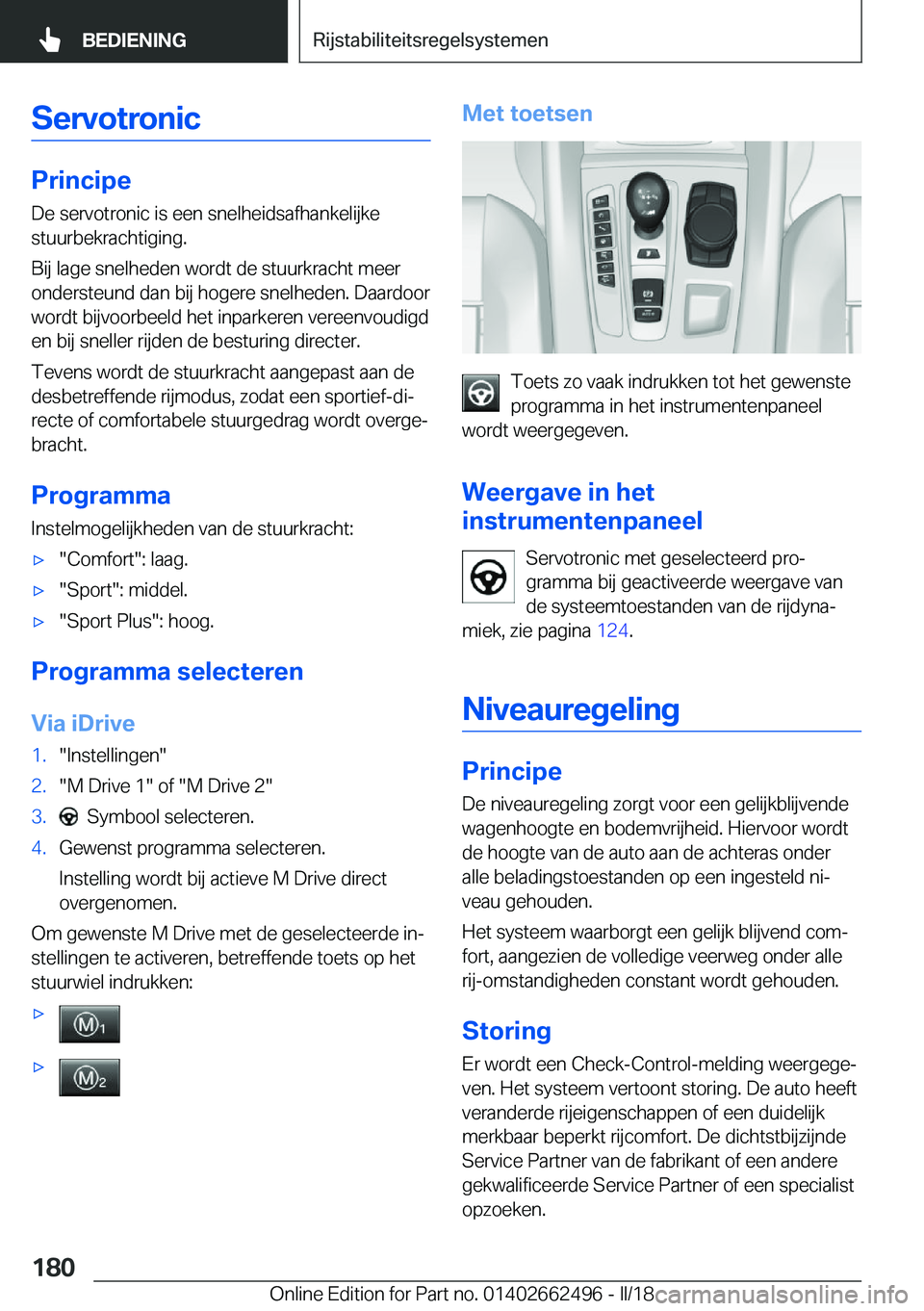 BMW X5 M 2018  Instructieboekjes (in Dutch) �S�e�r�v�o�t�r�o�n�i�c
�P�r�i�n�c�i�p�e
�D�e� �s�e�r�v�o�t�r�o�n�i�c� �i�s� �e�e�n� �s�n�e�l�h�e�i�d�s�a�f�h�a�n�k�e�l�i�j�k�e
�s�t�u�u�r�b�e�k�r�a�c�h�t�i�g�i�n�g�.
�B�i�j� �l�a�g�e� �s�n�e�l�h�e�d�e