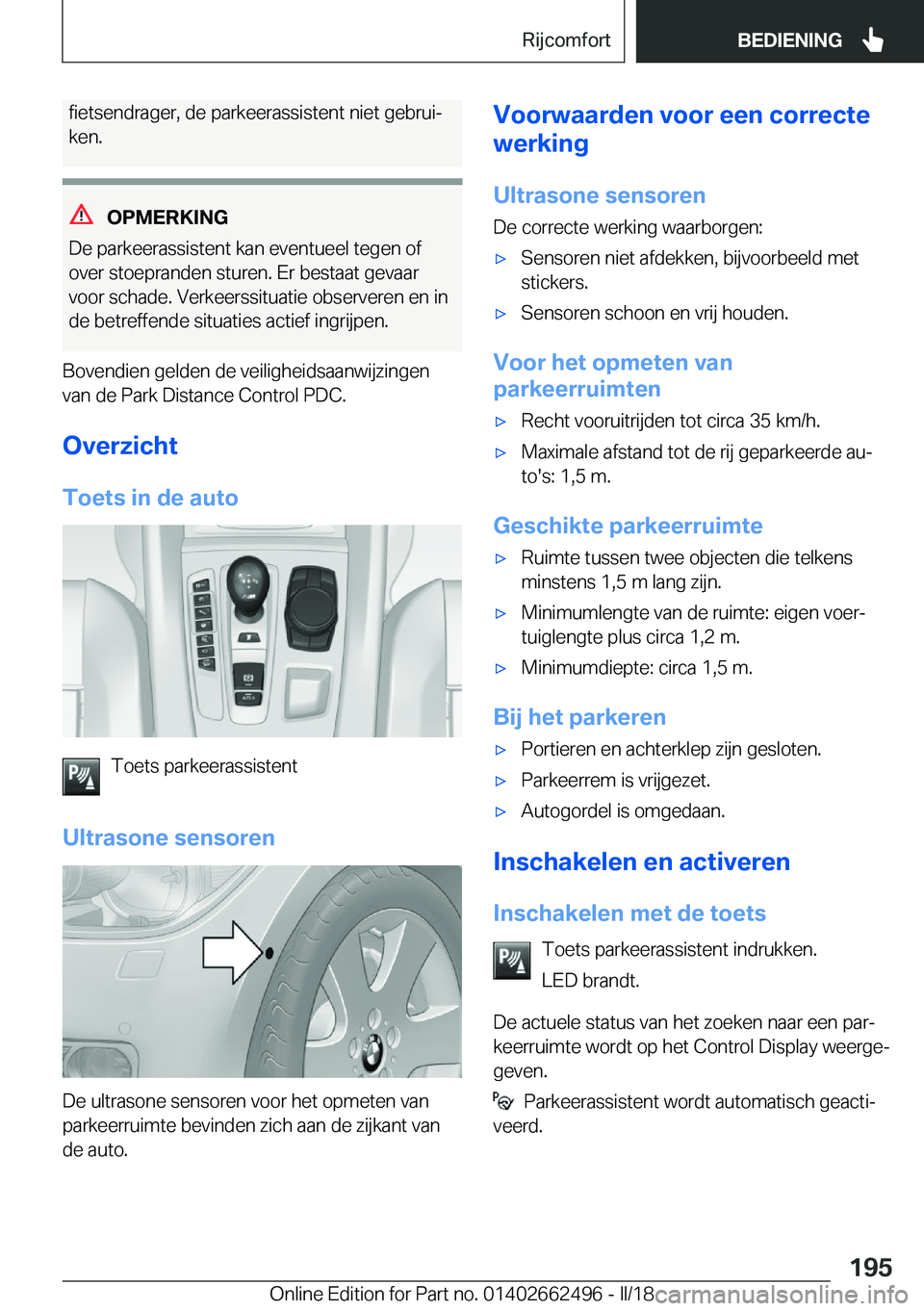 BMW X5 M 2018  Instructieboekjes (in Dutch) �f�i�e�t�s�e�n�d�r�a�g�e�r�,� �d�e� �p�a�r�k�e�e�r�a�s�s�i�s�t�e�n�t� �n�i�e�t� �g�e�b�r�u�ij
�k�e�n�.
�O�P�M�E�R�K�I�N�G
�D�e� �p�a�r�k�e�e�r�a�s�s�i�s�t�e�n�t� �k�a�n� �e�v�e�n�t�u�e�e�l� �t�e�g�e�