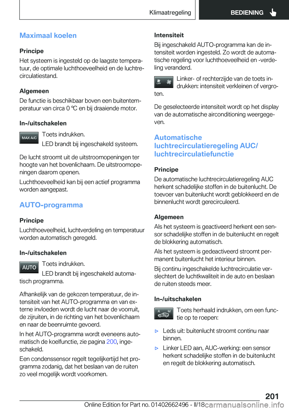 BMW X5 M 2018  Instructieboekjes (in Dutch) �M�a�x�i�m�a�a�l��k�o�e�l�e�n�P�r�i�n�c�i�p�e
�H�e�t� �s�y�s�t�e�e�m� �i�s� �i�n�g�e�s�t�e�l�d� �o�p� �d�e� �l�a�a�g�s�t�e� �t�e�m�p�e�r�aj �t�u�u�r�,� �d�e� �o�p�t�i�m�a�l�e� �l�u�c�h�t�h�o�e�v�e�e