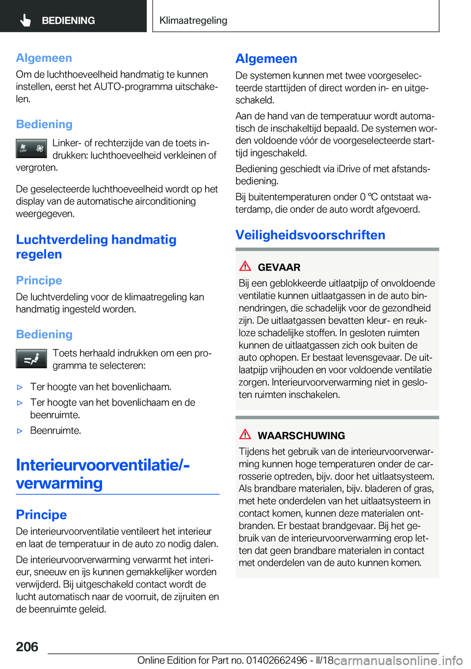 BMW X5 M 2018  Instructieboekjes (in Dutch) �A�l�g�e�m�e�e�n
�O�m� �d�e� �l�u�c�h�t�h�o�e�v�e�e�l�h�e�i�d� �h�a�n�d�m�a�t�i�g� �t�e� �k�u�n�n�e�n
�i�n�s�t�e�l�l�e�n�,� �e�e�r�s�t� �h�e�t� �A�U�T�O�-�p�r�o�g�r�a�m�m�a� �u�i�t�s�c�h�a�k�ej �l�e�