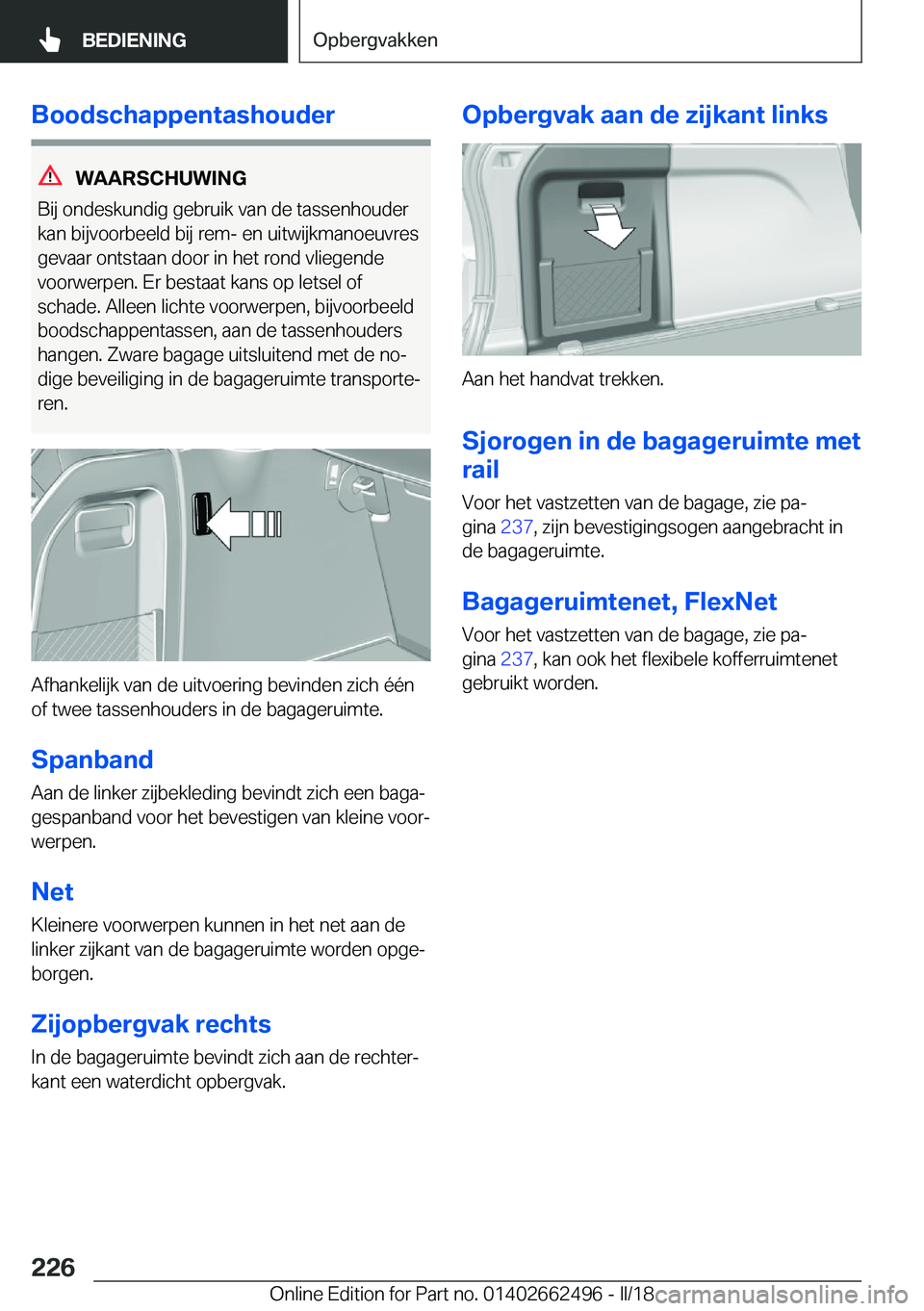 BMW X5 M 2018  Instructieboekjes (in Dutch) �B�o�o�d�s�c�h�a�p�p�e�n�t�a�s�h�o�u�d�e�r
�W�A�A�R�S�C�H�U�W�I�N�G
�B�i�j� �o�n�d�e�s�k�u�n�d�i�g� �g�e�b�r�u�i�k� �v�a�n� �d�e� �t�a�s�s�e�n�h�o�u�d�e�r �k�a�n� �b�i�j�v�o�o�r�b�e�e�l�d� �b�i�j� �r�