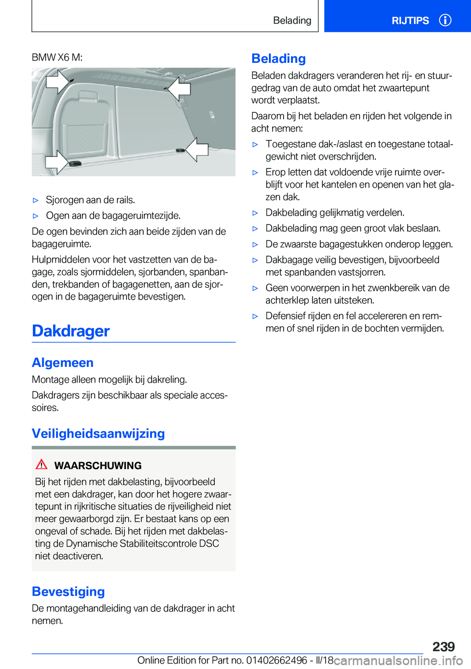 BMW X5 M 2018  Instructieboekjes (in Dutch) �B�M�W� �X�6� �M�:'x�S�j�o�r�o�g�e�n� �a�a�n� �d�e� �r�a�i�l�s�.'x�O�g�e�n� �a�a�n� �d�e� �b�a�g�a�g�e�r�u�i�m�t�e�z�i�j�d�e�.
�D�e� �o�g�e�n� �b�e�v�i�n�d�e�n� �z�i�c�h� �a�a�n� �b�e�i�d�e� �