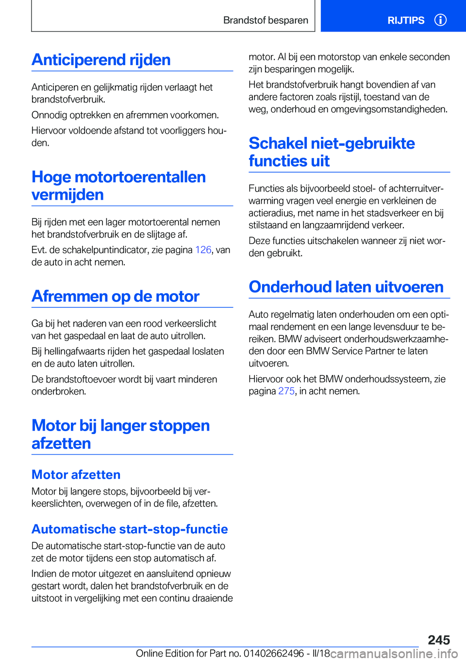 BMW X5 M 2018  Instructieboekjes (in Dutch) �A�n�t�i�c�i�p�e�r�e�n�d��r�i�j�d�e�n
�A�n�t�i�c�i�p�e�r�e�n� �e�n� �g�e�l�i�j�k�m�a�t�i�g� �r�i�j�d�e�n� �v�e�r�l�a�a�g�t� �h�e�t
�b�r�a�n�d�s�t�o�f�v�e�r�b�r�u�i�k�.
�O�n�n�o�d�i�g� �o�p�t�r�e�k�k�
