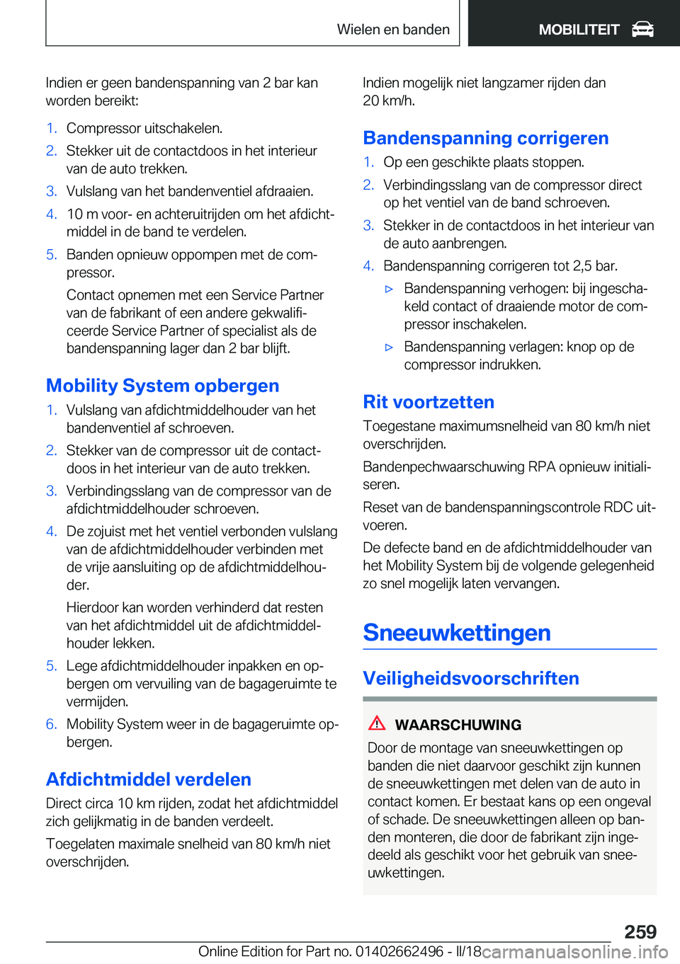 BMW X5 M 2018  Instructieboekjes (in Dutch) �I�n�d�i�e�n� �e�r� �g�e�e�n� �b�a�n�d�e�n�s�p�a�n�n�i�n�g� �v�a�n� �2� �b�a�r� �k�a�n
�w�o�r�d�e�n� �b�e�r�e�i�k�t�:�1�.�C�o�m�p�r�e�s�s�o�r� �u�i�t�s�c�h�a�k�e�l�e�n�.�2�.�S�t�e�k�k�e�r� �u�i�t� �d�