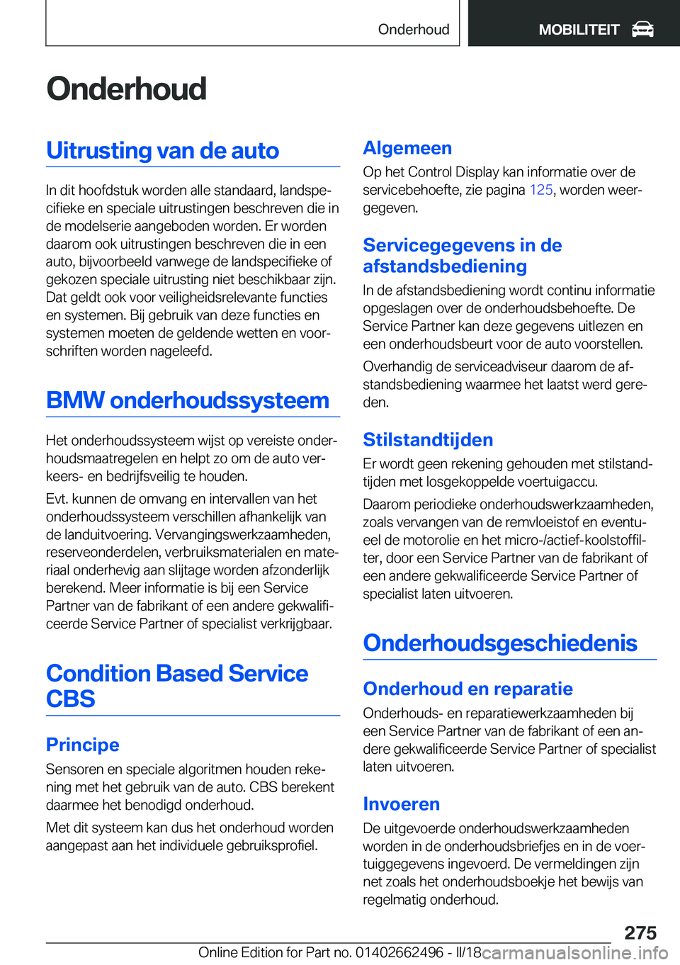 BMW X5 M 2018  Instructieboekjes (in Dutch) �O�n�d�e�r�h�o�u�d�U�i�t�r�u�s�t�i�n�g��v�a�n��d�e��a�u�t�o
�I�n� �d�i�t� �h�o�o�f�d�s�t�u�k� �w�o�r�d�e�n� �a�l�l�e� �s�t�a�n�d�a�a�r�d�,� �l�a�n�d�s�p�ej�c�i�f�i�e�k�e� �e�n� �s�p�e�c�i�a�l�e� �