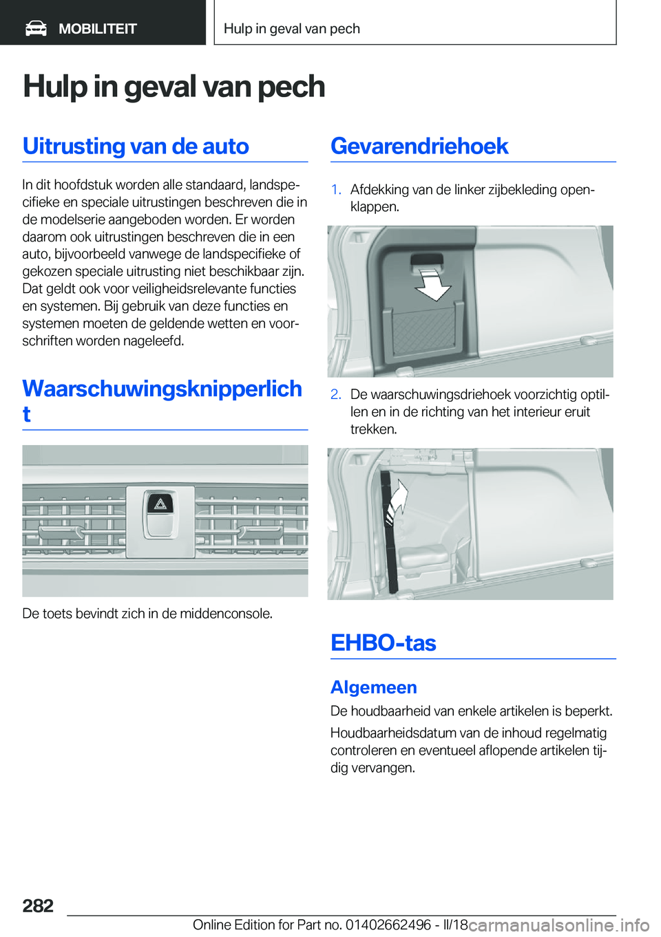 BMW X5 M 2018  Instructieboekjes (in Dutch) �H�u�l�p��i�n��g�e�v�a�l��v�a�n��p�e�c�h�U�i�t�r�u�s�t�i�n�g��v�a�n��d�e��a�u�t�o
�I�n� �d�i�t� �h�o�o�f�d�s�t�u�k� �w�o�r�d�e�n� �a�l�l�e� �s�t�a�n�d�a�a�r�d�,� �l�a�n�d�s�p�ej�c�i�f�i�e�k�e�