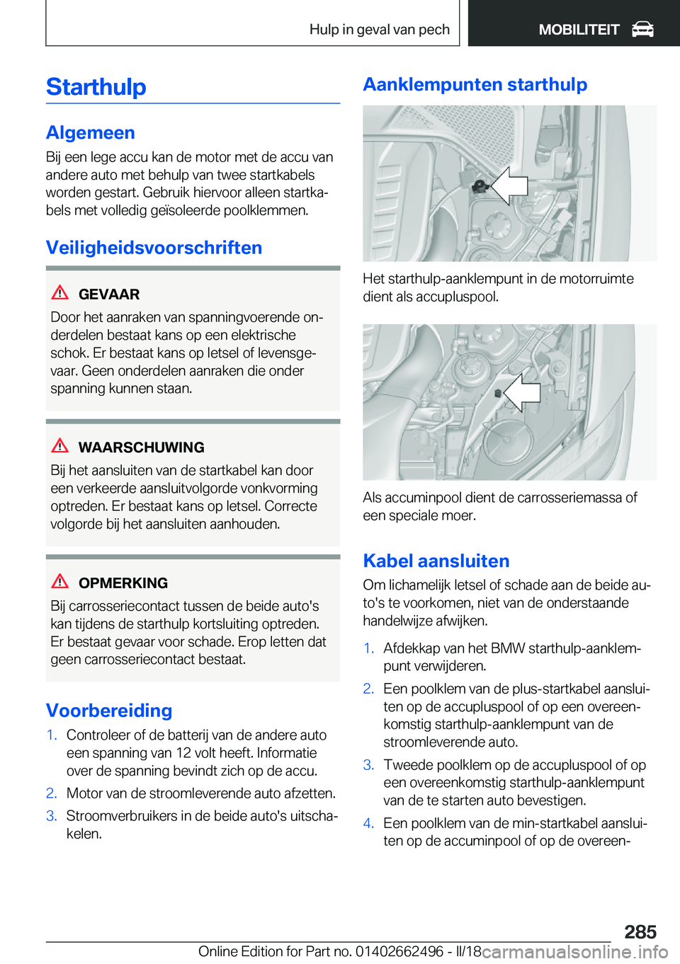 BMW X5 M 2018  Instructieboekjes (in Dutch) �S�t�a�r�t�h�u�l�p
�A�l�g�e�m�e�e�n
�B�i�j� �e�e�n� �l�e�g�e� �a�c�c�u� �k�a�n� �d�e� �m�o�t�o�r� �m�e�t� �d�e� �a�c�c�u� �v�a�n �a�n�d�e�r�e� �a�u�t�o� �m�e�t� �b�e�h�u�l�p� �v�a�n� �t�w�e�e� �s�t�a�