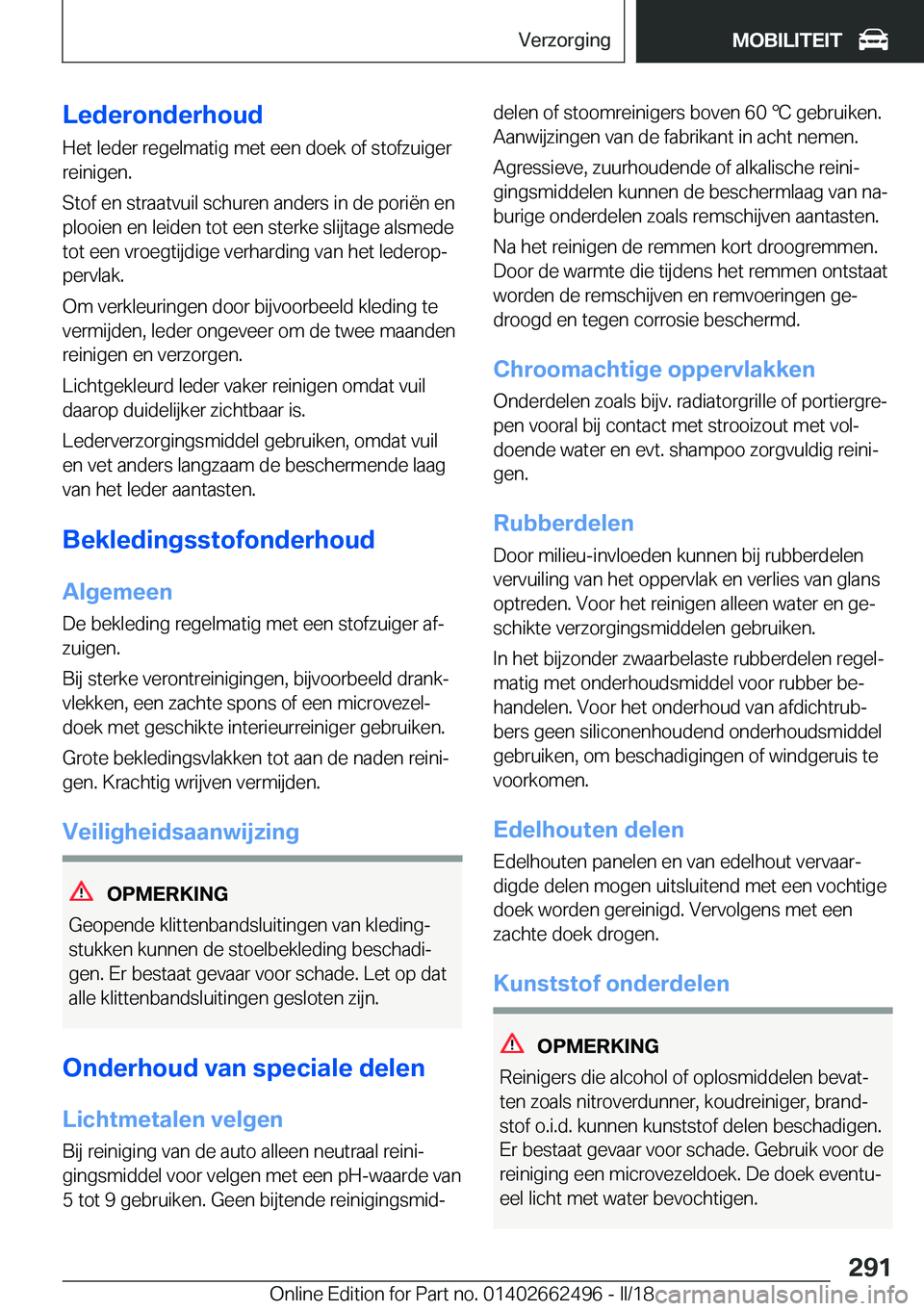 BMW X5 M 2018  Instructieboekjes (in Dutch) �L�e�d�e�r�o�n�d�e�r�h�o�u�d�H�e�t� �l�e�d�e�r� �r�e�g�e�l�m�a�t�i�g� �m�e�t� �e�e�n� �d�o�e�k� �o�f� �s�t�o�f�z�u�i�g�e�r
�r�e�i�n�i�g�e�n�.
�S�t�o�f� �e�n� �s�t�r�a�a�t�v�u�i�l� �s�c�h�u�r�e�n� �a�n