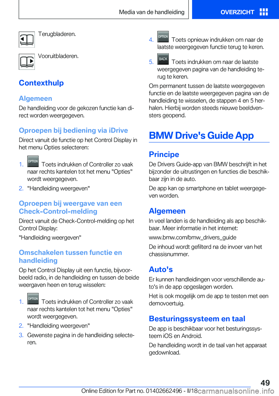 BMW X5 M 2018  Instructieboekjes (in Dutch) �T�e�r�u�g�b�l�a�d�e�r�e�n�.
�V�o�o�r�u�i�t�b�l�a�d�e�r�e�n�.
�C�o�n�t�e�x�t�h�u�l�p
�A�l�g�e�m�e�e�n
�D�e� �h�a�n�d�l�e�i�d�i�n�g� �v�o�o�r� �d�e� �g�e�k�o�z�e�n� �f�u�n�c�t�i�e� �k�a�n� �d�ij
�r�e�
