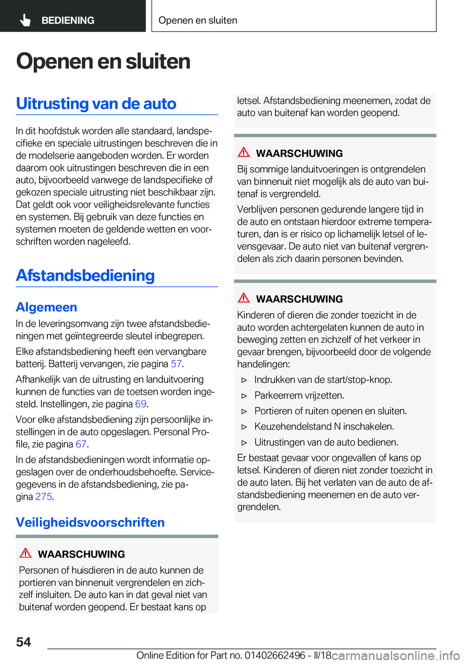 BMW X5 M 2018  Instructieboekjes (in Dutch) �O�p�e�n�e�n��e�n��s�l�u�i�t�e�n�U�i�t�r�u�s�t�i�n�g��v�a�n��d�e��a�u�t�o
�I�n� �d�i�t� �h�o�o�f�d�s�t�u�k� �w�o�r�d�e�n� �a�l�l�e� �s�t�a�n�d�a�a�r�d�,� �l�a�n�d�s�p�ej�c�i�f�i�e�k�e� �e�n� �s�