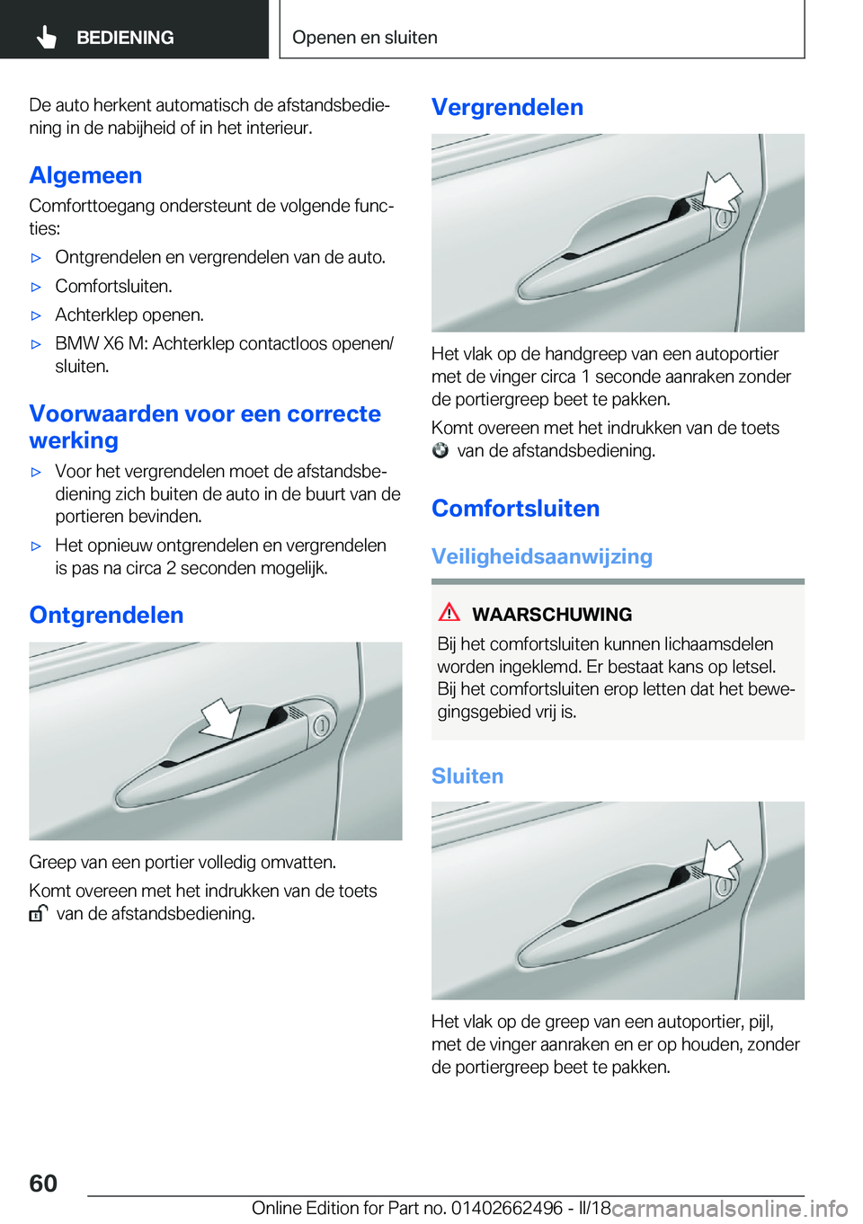BMW X5 M 2018  Instructieboekjes (in Dutch) �D�e� �a�u�t�o� �h�e�r�k�e�n�t� �a�u�t�o�m�a�t�i�s�c�h� �d�e� �a�f�s�t�a�n�d�s�b�e�d�i�ej�n�i�n�g� �i�n� �d�e� �n�a�b�i�j�h�e�i�d� �o�f� �i�n� �h�e�t� �i�n�t�e�r�i�e�u�r�.
�A�l�g�e�m�e�e�n
�C�o�m�f�o