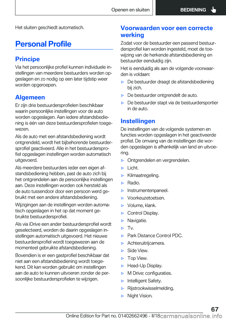 BMW X5 M 2018  Instructieboekjes (in Dutch) �H�e�t� �s�l�u�i�t�e�n� �g�e�s�c�h�i�e�d�t� �a�u�t�o�m�a�t�i�s�c�h�.�P�e�r�s�o�n�a�l��P�r�o�f�i�l�e
�P�r�i�n�c�i�p�e
�V�i�a� �h�e�t� �p�e�r�s�o�o�n�l�i�j�k�e� �p�r�o�f�i�e�l� �k�u�n�n�e�n� �i�n�d�i�v
