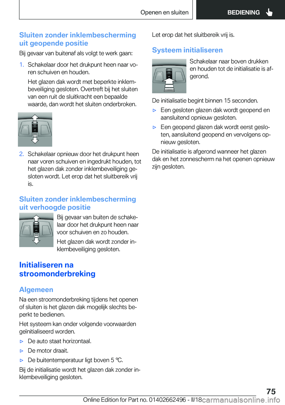 BMW X5 M 2018  Instructieboekjes (in Dutch) �S�l�u�i�t�e�n��z�o�n�d�e�r��i�n�k�l�e�m�b�e�s�c�h�e�r�m�i�n�g
�u�i�t��g�e�o�p�e�n�d�e��p�o�s�i�t�i�e
�B�i�j� �g�e�v�a�a�r� �v�a�n� �b�u�i�t�e�n�a�f� �a�l�s� �v�o�l�g�t� �t�e� �w�e�r�k� �g�a�a�n�: