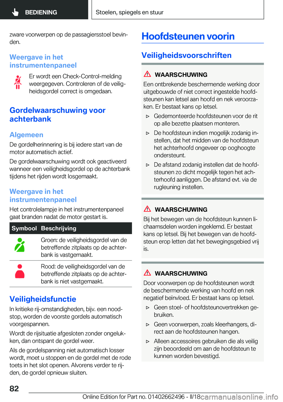 BMW X5 M 2018  Instructieboekjes (in Dutch) �z�w�a�r�e� �v�o�o�r�w�e�r�p�e�n� �o�p� �d�e� �p�a�s�s�a�g�i�e�r�s�s�t�o�e�l� �b�e�v�i�nj�d�e�n�.
�W�e�e�r�g�a�v�e��i�n��h�e�t
�i�n�s�t�r�u�m�e�n�t�e�n�p�a�n�e�e�l
�E�r� �w�o�r�d�t� �e�e�n� �C�h�e�