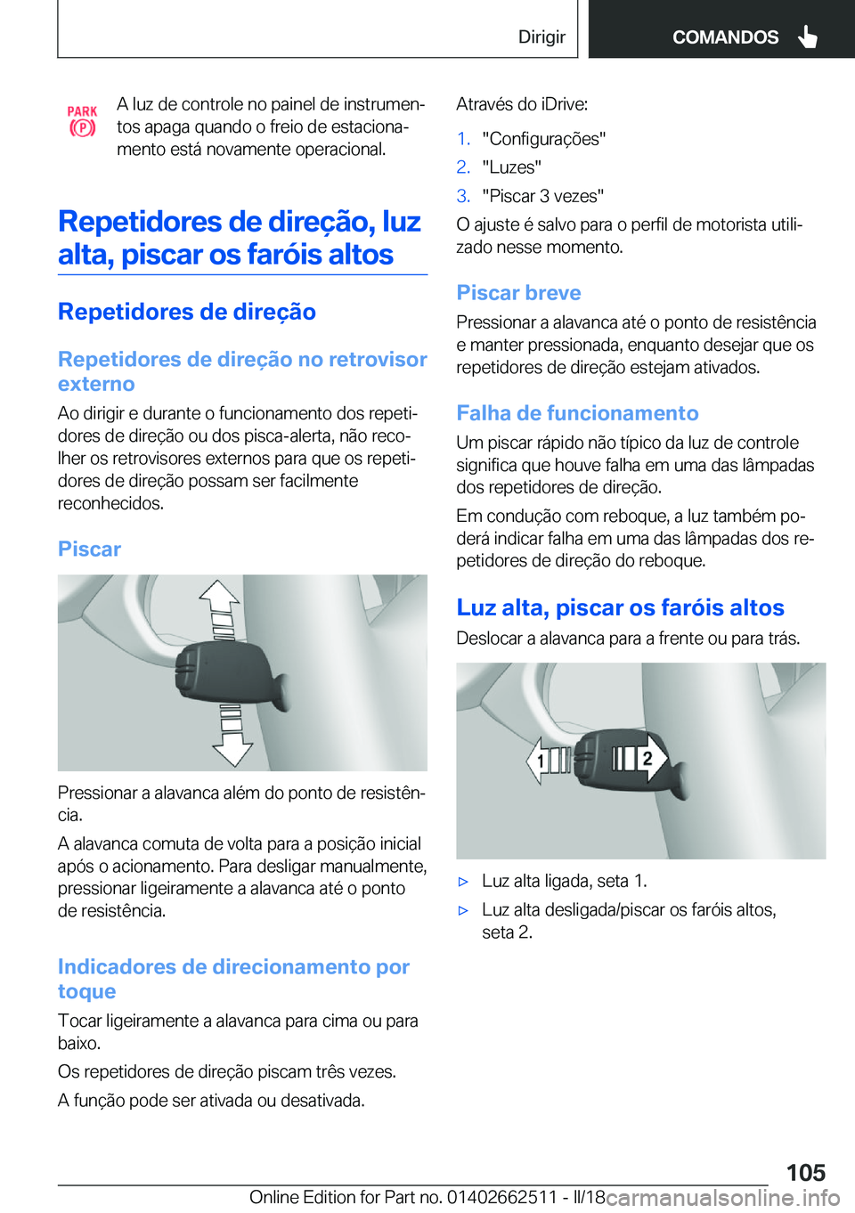BMW X5 M 2018  Manual do condutor (in Portuguese) �A� �l�u�z� �d�e� �c�o�n�t�r�o�l�e� �n�o� �p�a�i�n�e�l� �d�e� �i�n�s�t�r�u�m�e�nª
�t�o�s� �a�p�a�g�a� �q�u�a�n�d�o� �o� �f�r�e�i�o� �d�e� �e�s�t�a�c�i�o�n�aª �m�e�n�t�o� �e�s�t�á� �n�o�v�a�m�e�n�