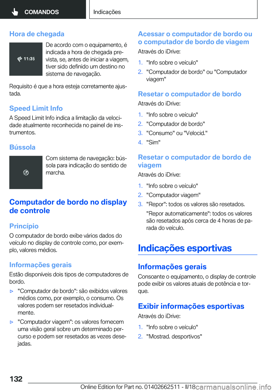BMW X5 M 2018  Manual do condutor (in Portuguese) �H�o�r�a��d�e��c�h�e�g�a�d�a�D�e� �a�c�o�r�d�o� �c�o�m� �o� �e�q�u�i�p�a�m�e�n�t�o�,� �é�i�n�d�i�c�a�d�a� �a� �h�o�r�a� �d�e� �c�h�e�g�a�d�a� �p�r�eª�v�i�s�t�a�,� �s�e�,� �a�n�t�e�s� �d�e� �i�n�i
