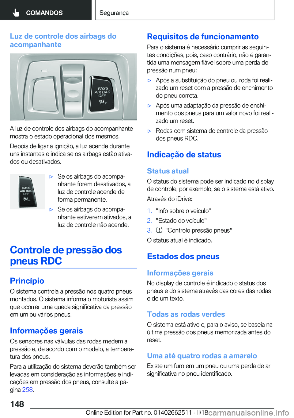 BMW X5 M 2018  Manual do condutor (in Portuguese) �L�u�z��d�e��c�o�n�t�r�o�l�e��d�o�s��a�i�r�b�a�g�s��d�o
�a�c�o�m�p�a�n�h�a�n�t�e
�A� �l�u�z� �d�e� �c�o�n�t�r�o�l�e� �d�o�s� �a�i�r�b�a�g�s� �d�o� �a�c�o�m�p�a�n�h�a�n�t�e �m�o�s�t�r�a� �o� �e�s�