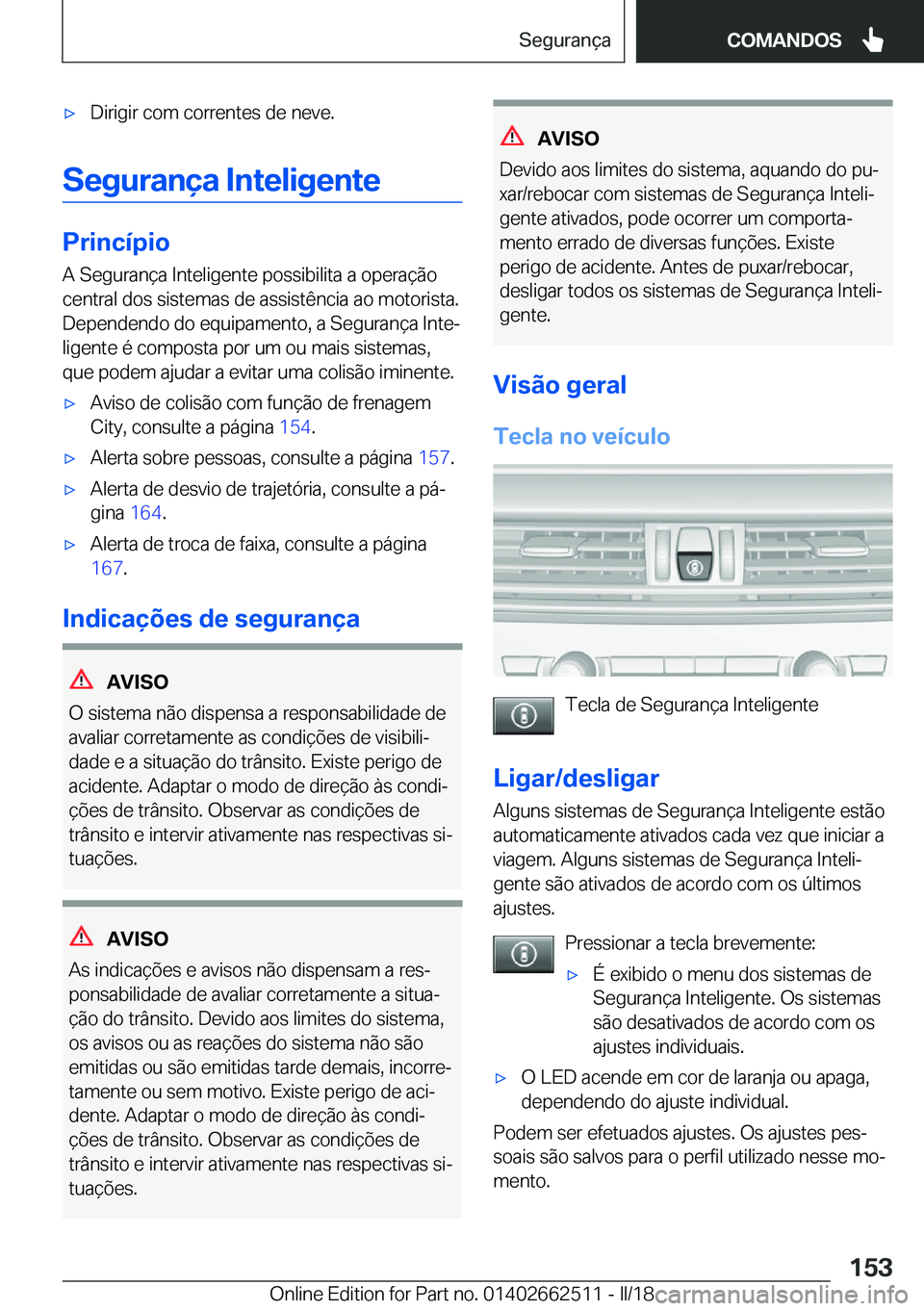 BMW X5 M 2018  Manual do condutor (in Portuguese) 'x�D�i�r�i�g�i�r� �c�o�m� �c�o�r�r�e�n�t�e�s� �d�e� �n�e�v�e�.
�S�e�g�u�r�a�n�
