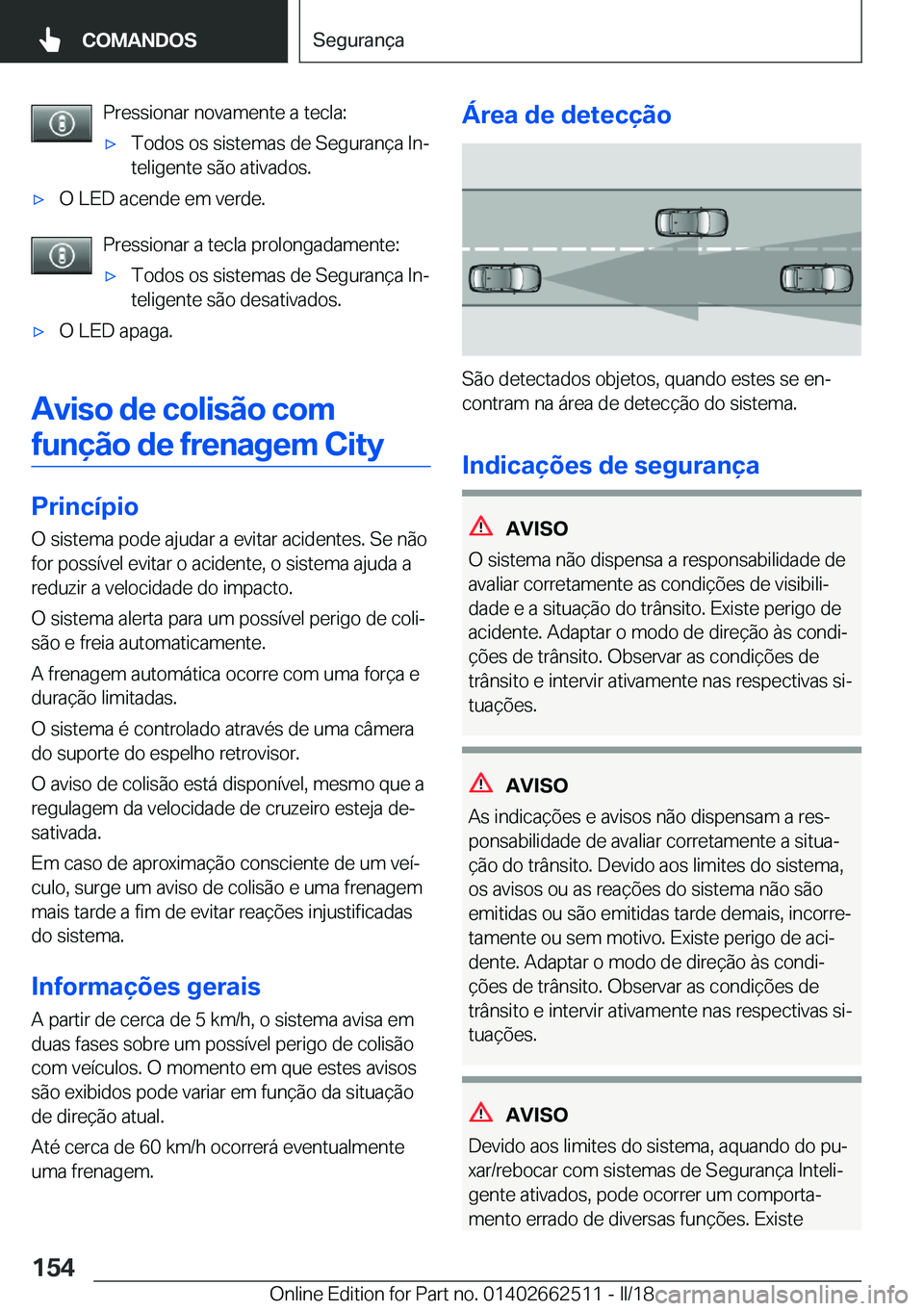 BMW X5 M 2018  Manual do condutor (in Portuguese) �P�r�e�s�s�i�o�n�a�r� �n�o�v�a�m�e�n�t�e� �a� �t�e�c�l�a�:'x�T�o�d�o�s� �o�s� �s�i�s�t�e�m�a�s� �d�e� �S�e�g�u�r�a�n�