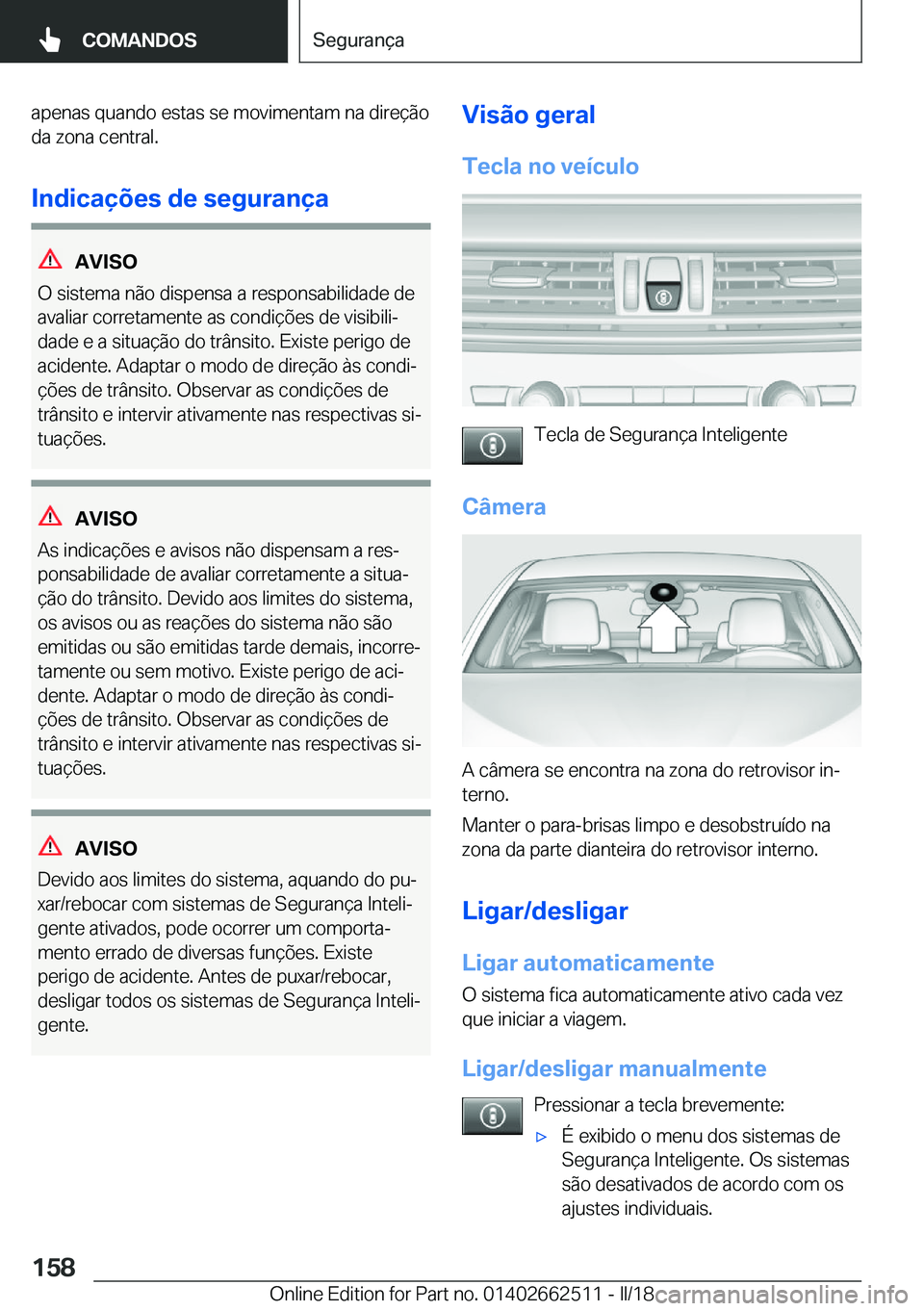 BMW X5 M 2018  Manual do condutor (in Portuguese) �a�p�e�n�a�s� �q�u�a�n�d�o� �e�s�t�a�s� �s�e� �m�o�v�i�m�e�n�t�a�m� �n�a� �d�i�r�e�