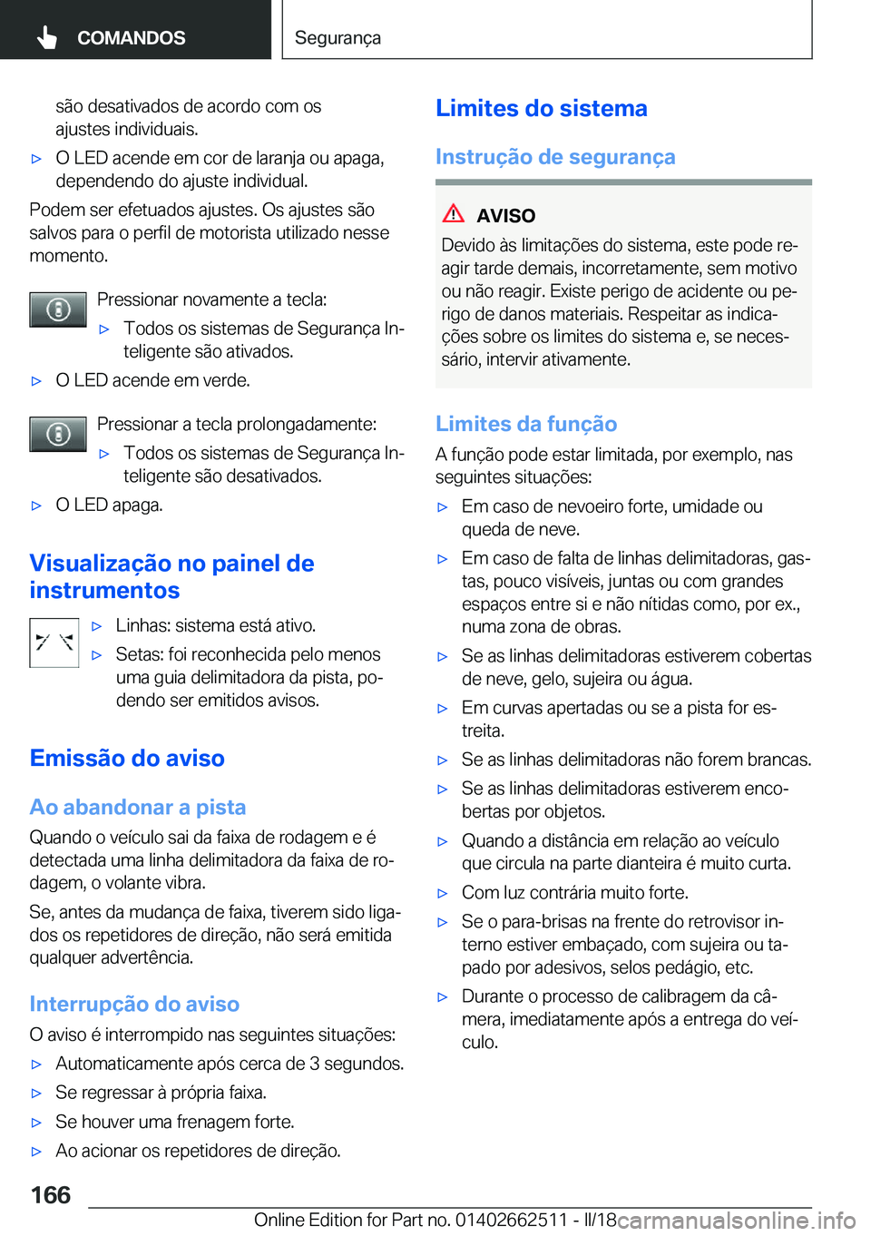 BMW X5 M 2018  Manual do condutor (in Portuguese) �s�ã�o� �d�e�s�a�t�i�v�a�d�o�s� �d�e� �a�c�o�r�d�o� �c�o�m� �o�s
�a�j�u�s�t�e�s� �i�n�d�i�v�i�d�u�a�i�s�.'x�O� �L�E�D� �a�c�e�n�d�e� �e�m� �c�o�r� �d�e� �l�a�r�a�n�j�a� �o�u� �a�p�a�g�a�,
�d�e�p�