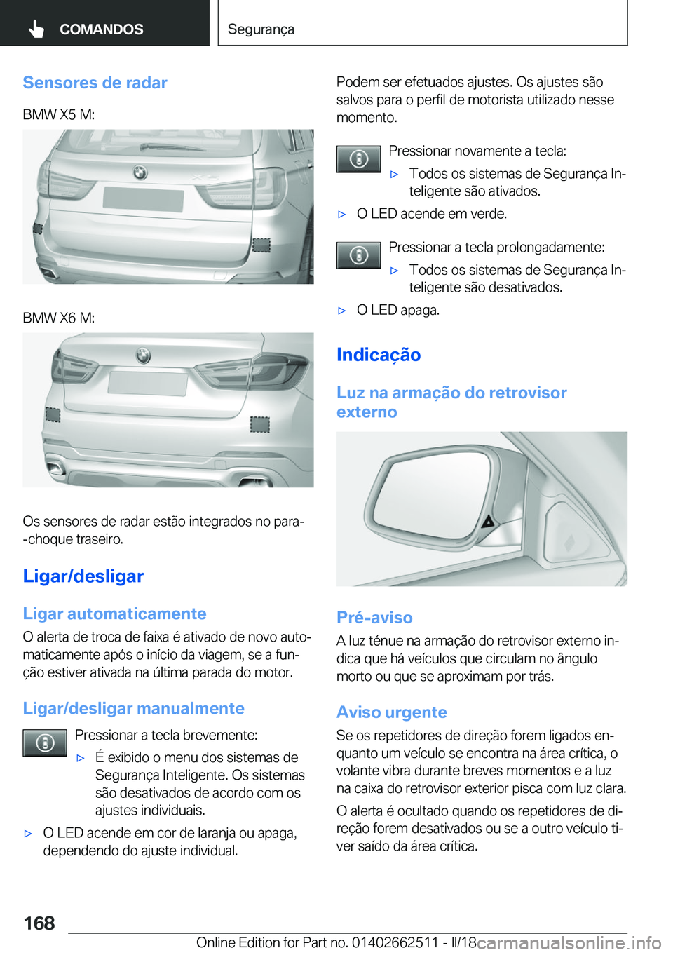 BMW X5 M 2018  Manual do condutor (in Portuguese) �S�e�n�s�o�r�e�s��d�e��r�a�d�a�r�B�M�W� �X�5� �M�:�B�M�W� �X�6� �M�:
�O�s� �s�e�n�s�o�r�e�s� �d�e� �r�a�d�a�r� �e�s�t�ã�o� �i�n�t�e�g�r�a�d�o�s� �n�o� �p�a�r�a�-�-�c�h�o�q�u�e� �t�r�a�s�e�i�r�o�.
�