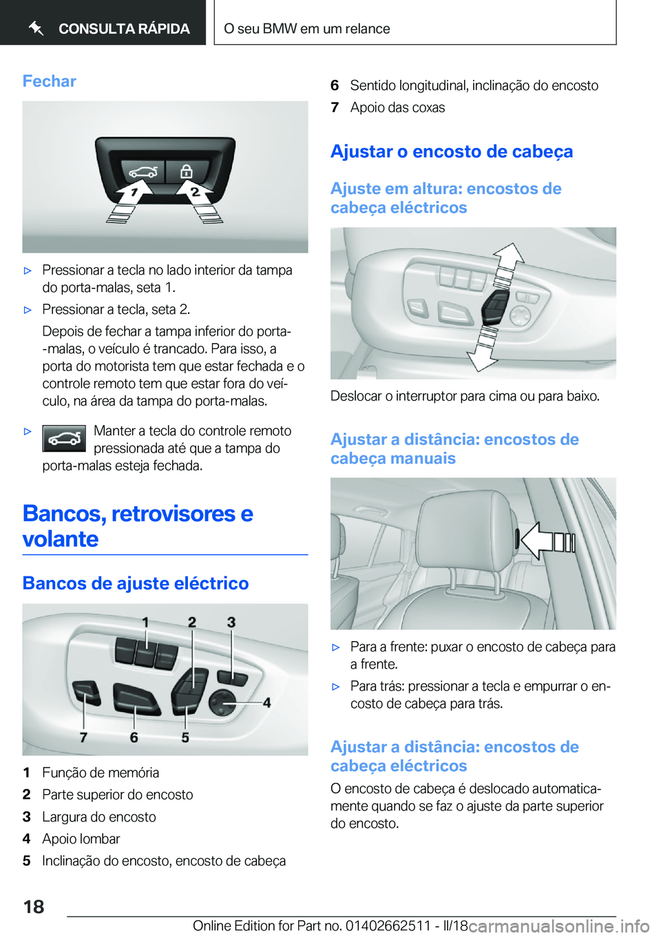 BMW X5 M 2018  Manual do condutor (in Portuguese) �F�e�c�h�a�r'x�P�r�e�s�s�i�o�n�a�r� �a� �t�e�c�l�a� �n�o� �l�a�d�o� �i�n�t�e�r�i�o�r� �d�a� �t�a�m�p�a
�d�o� �p�o�r�t�a�-�m�a�l�a�s�,� �s�e�t�a� �1�.'x�P�r�e�s�s�i�o�n�a�r� �a� �t�e�c�l�a�,� �