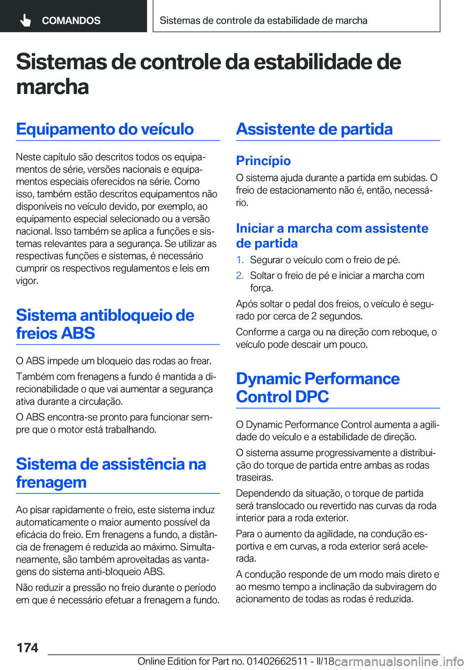 BMW X5 M 2018  Manual do condutor (in Portuguese) �S�i�s�t�e�m�a�s��d�e��c�o�n�t�r�o�l�e��d�a��e�s�t�a�b�i�l�i�d�a�d�e��d�e
�m�a�r�c�h�a�E�q�u�i�p�a�m�e�n�t�o��d�o��v�e�