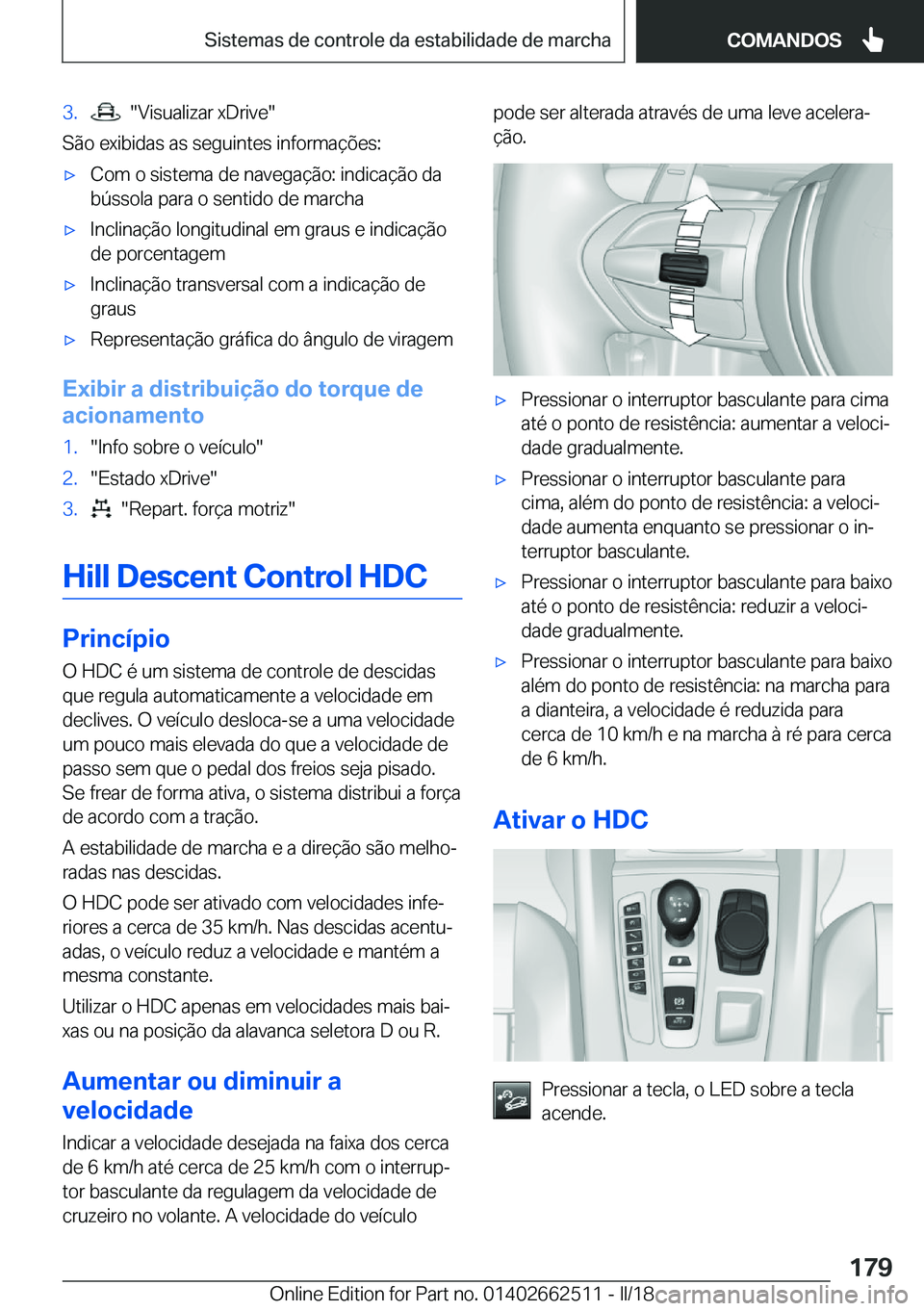 BMW X5 M 2018  Manual do condutor (in Portuguese) �3�.� � �"�V�i�s�u�a�l�i�z�a�r� �x�D�r�i�v�e�"
�S�ã�o� �e�x�i�b�i�d�a�s� �a�s� �s�e�g�u�i�n�t�e�s� �i�n�f�o�r�m�a�
