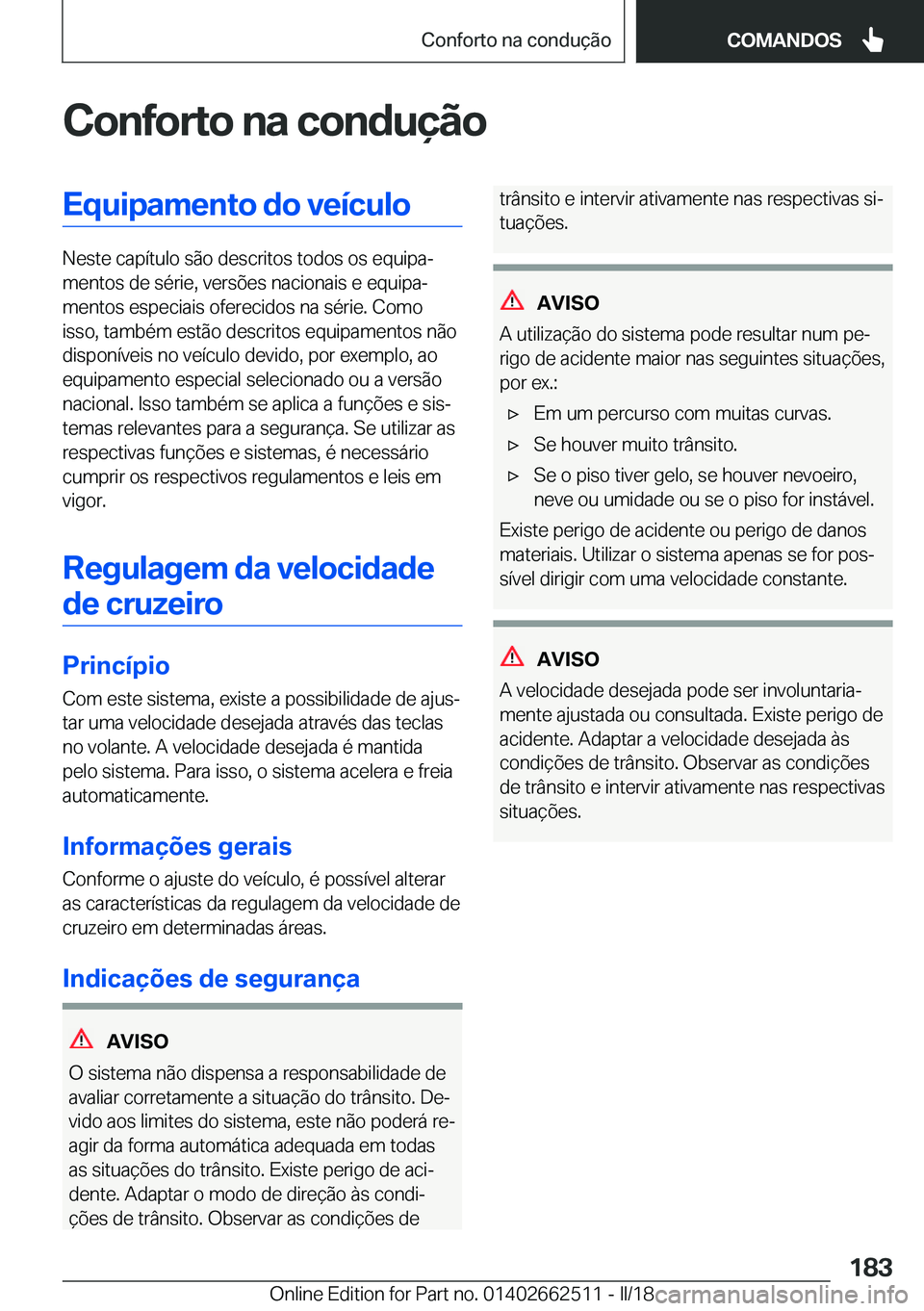BMW X5 M 2018  Manual do condutor (in Portuguese) �C�o�n�f�o�r�t�o��n�a��c�o�n�d�u�