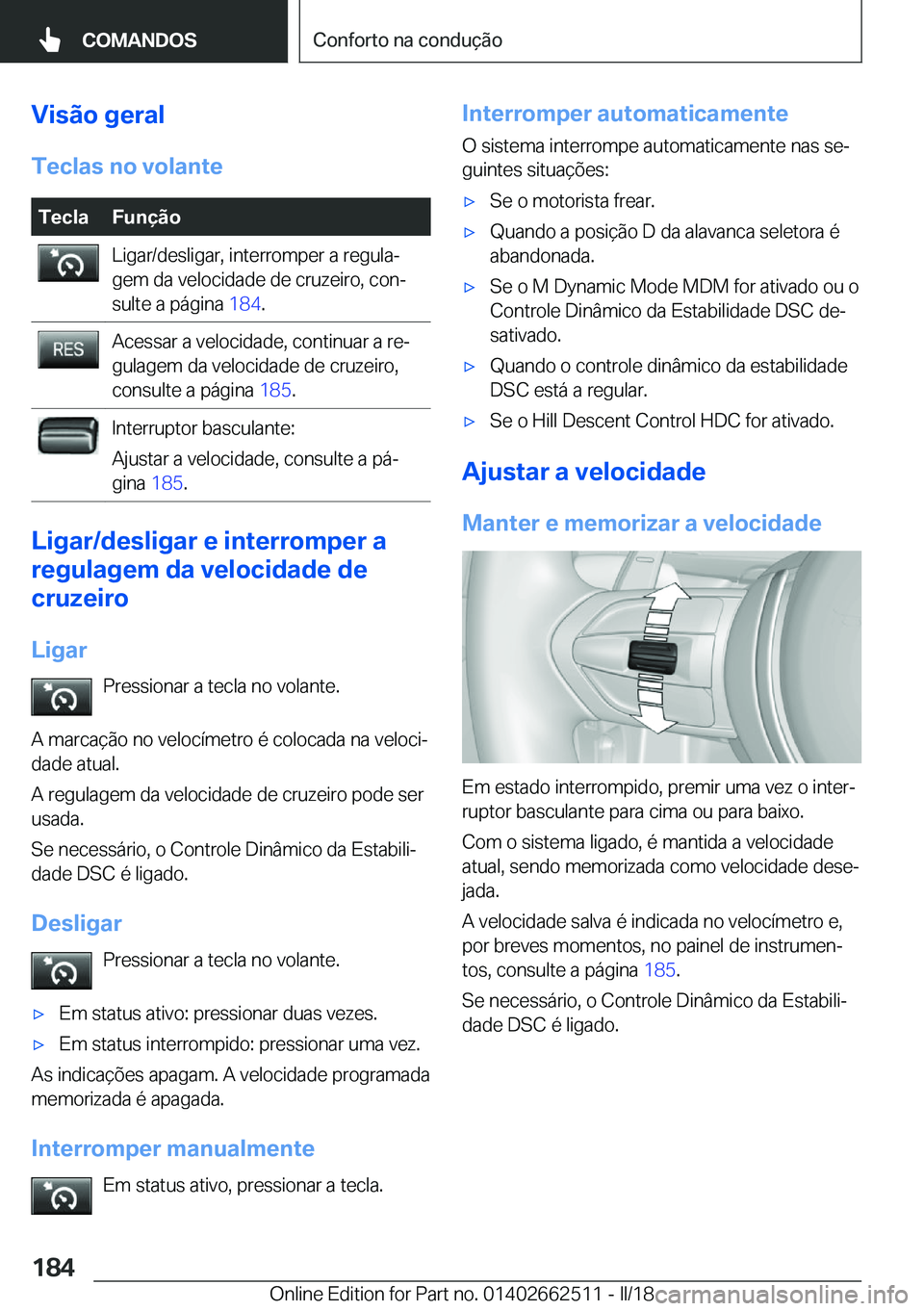 BMW X5 M 2018  Manual do condutor (in Portuguese) �V�i�s�ã�o��g�e�r�a�l
�T�e�c�l�a�s��n�o��v�o�l�a�n�t�e�T�e�c�l�a�F�u�n�