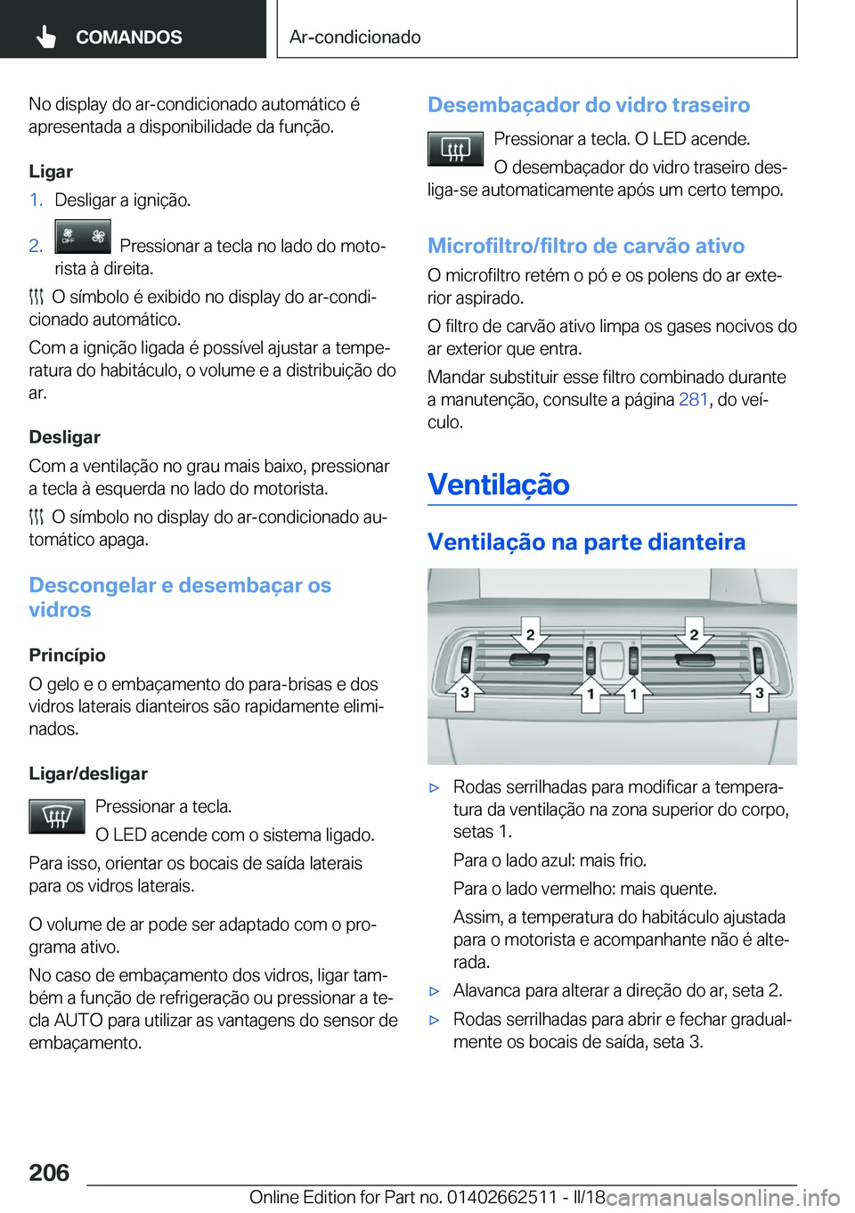 BMW X5 M 2018  Manual do condutor (in Portuguese) �N�o� �d�i�s�p�l�a�y� �d�o� �a�r�-�c�o�n�d�i�c�i�o�n�a�d�o� �a�u�t�o�m�á�t�i�c�o� �é
�a�p�r�e�s�e�n�t�a�d�a� �a� �d�i�s�p�o�n�i�b�i�l�i�d�a�d�e� �d�a� �f�u�n�