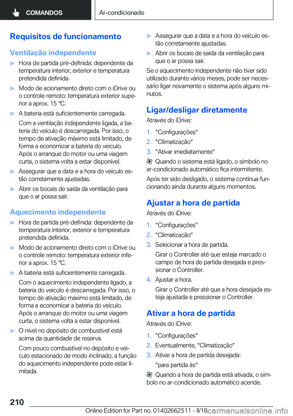 BMW X5 M 2018  Manual do condutor (in Portuguese) �R�e�q�u�i�s�i�t�o�s��d�e��f�u�n�c�i�o�n�a�m�e�n�t�o�V�e�n�t�i�l�a�