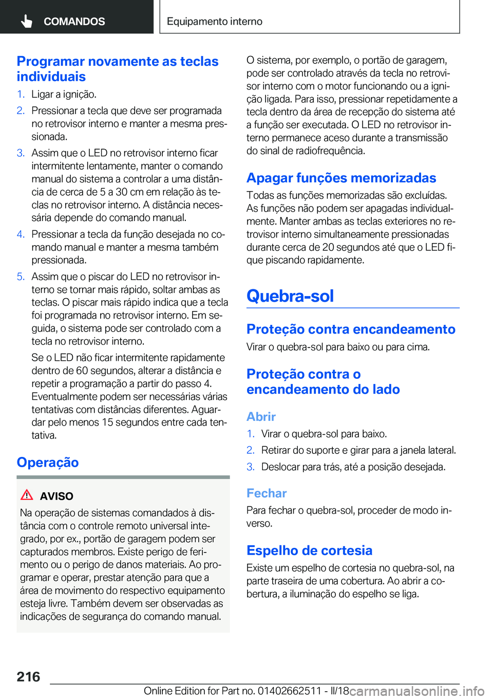 BMW X5 M 2018  Manual do condutor (in Portuguese) �P�r�o�g�r�a�m�a�r��n�o�v�a�m�e�n�t�e��a�s��t�e�c�l�a�s
�i�n�d�i�v�i�d�u�a�i�s�1�.�L�i�g�a�r� �a� �i�g�n�i�