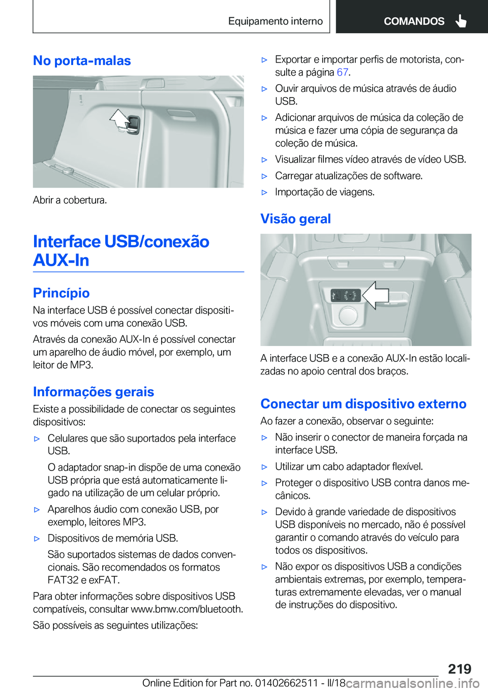 BMW X5 M 2018  Manual do condutor (in Portuguese) �N�o��p�o�r�t�a�-�m�a�l�a�s
�A�b�r�i�r� �a� �c�o�b�e�r�t�u�r�a�.
�I�n�t�e�r�f�a�c�e��U�S�B�/�c�o�n�e�x�ã�o �A�U�X�-�I�n
�P�r�i�n�c�