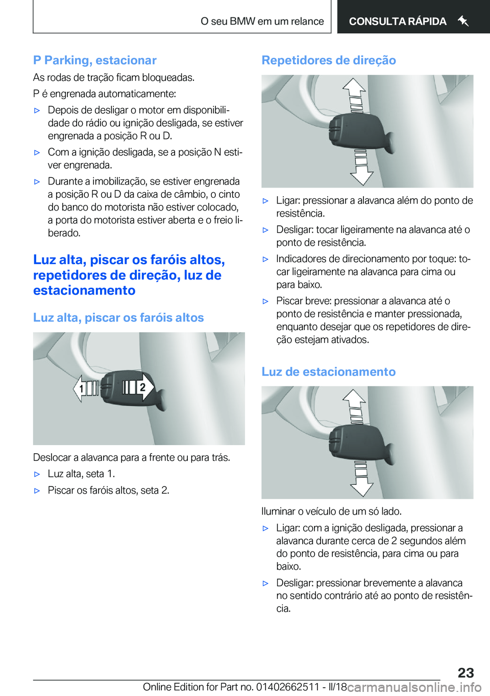 BMW X5 M 2018  Manual do condutor (in Portuguese) �P��P�a�r�k�i�n�g�,��e�s�t�a�c�i�o�n�a�r�A�s� �r�o�d�a�s� �d�e� �t�r�a�