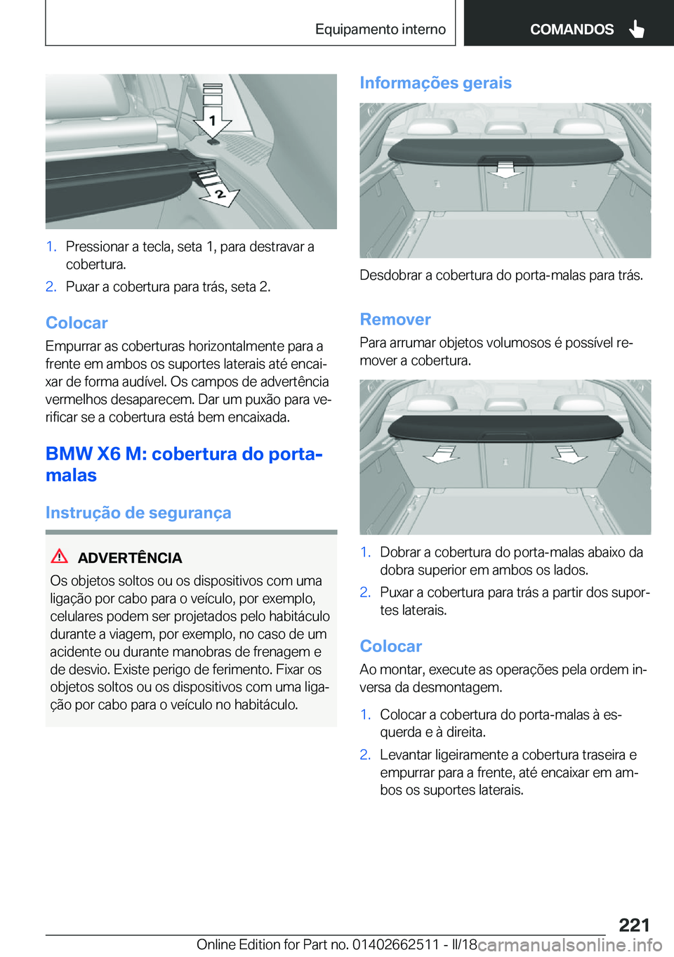 BMW X5 M 2018  Manual do condutor (in Portuguese) �1�.�P�r�e�s�s�i�o�n�a�r� �a� �t�e�c�l�a�,� �s�e�t�a� �1�,� �p�a�r�a� �d�e�s�t�r�a�v�a�r� �a�c�o�b�e�r�t�u�r�a�.�2�.�P�u�x�a�r� �a� �c�o�b�e�r�t�u�r�a� �p�a�r�a� �t�r�á�s�,� �s�e�t�a� �2�.
�C�o�l�o�c